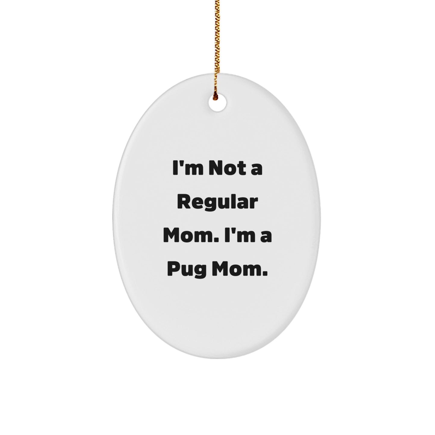 Funny Pug Mom Gifts for Pug Lovers - Unique Oval Ornament for Christmas - Image 1