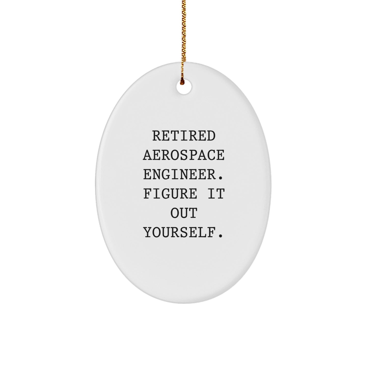 Aerospace Engineer Christmas Unique Gifts from Friends - Oval Ornament with Funny Quote 'Figure It Out Yourself' - Great for Men or Women - Image 1
