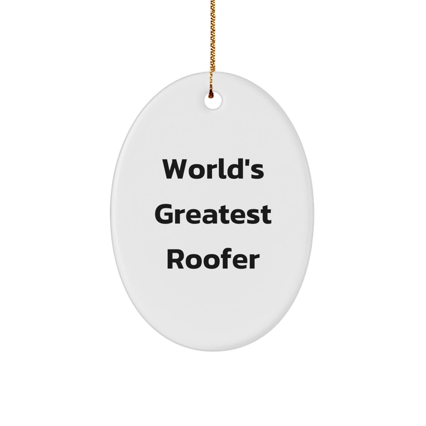 Funny Roofer Gifts from Friends - Oval Ornament for Christmas Unique Gifts - 'World's Greatest Roofer' Quote - Image 1
