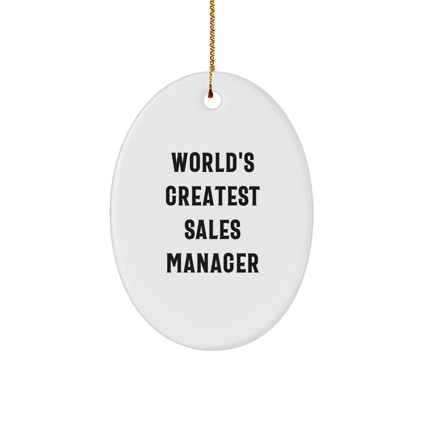 World's Greatest Sales Manager Oval Ornament, Funny Quote, Christmas Unique Gifts from Friends and Family for Sales Manager, Oval Ornament - Image 1