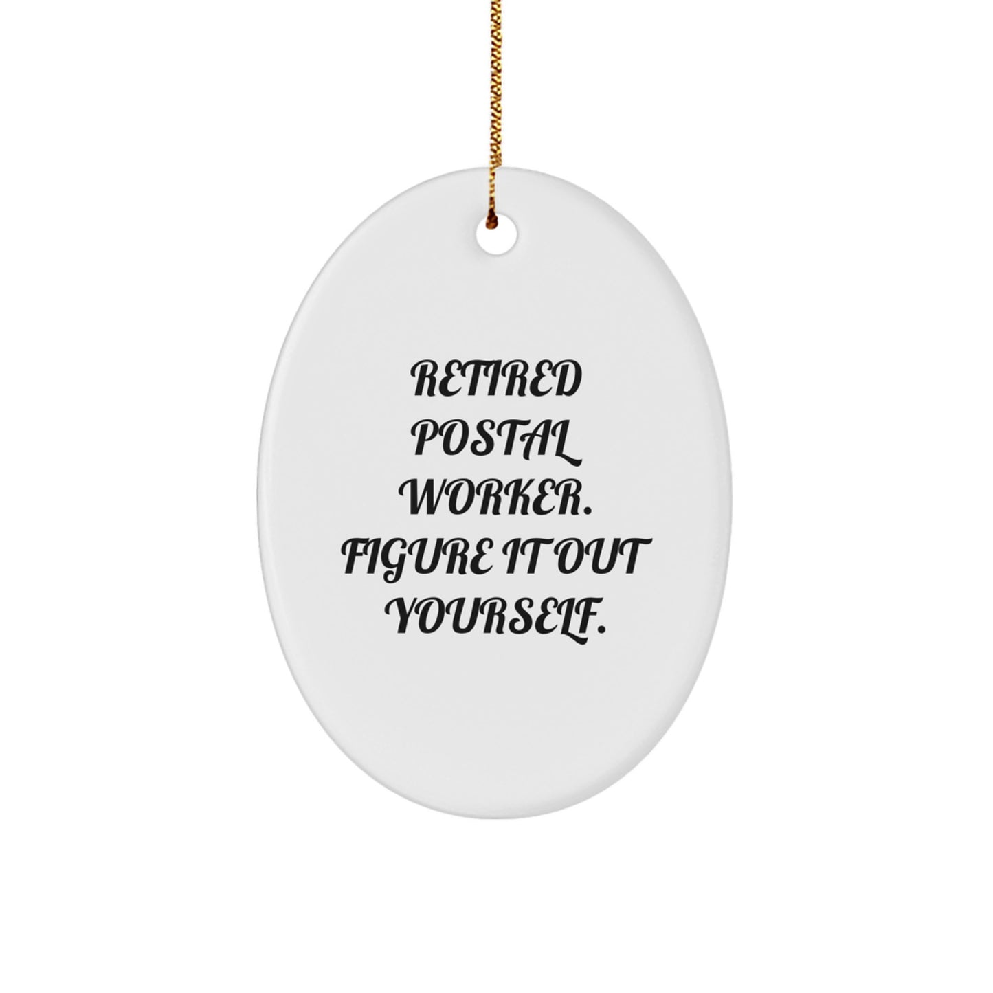 Funny Postal Worker Oval Ornament Gifts for Men from Family - Retired Postal Worker Figure It Out Yourself - Image 1