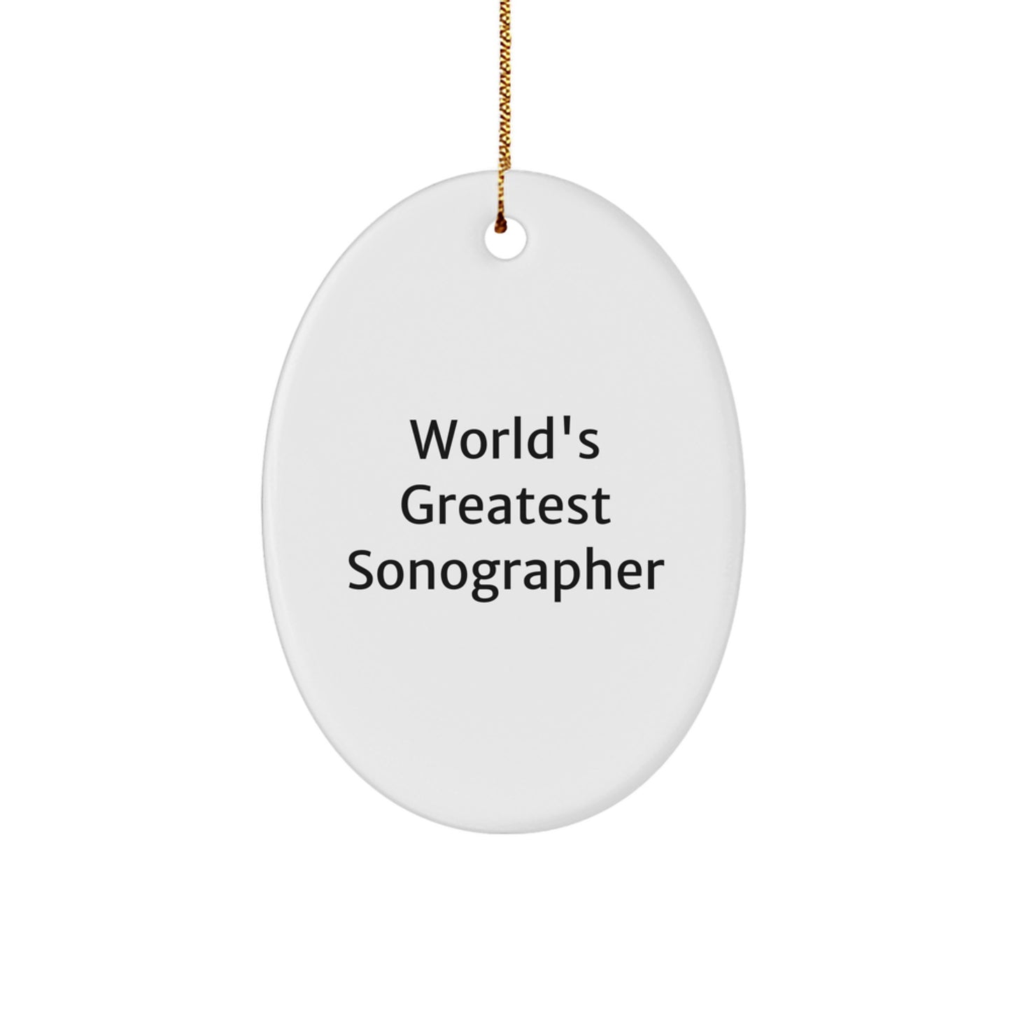 Funny Sonographer Gifts from Friends for Men, World's Greatest Sonographer Oval Ornament, Unique Christmas Unique Gifts - Image 1