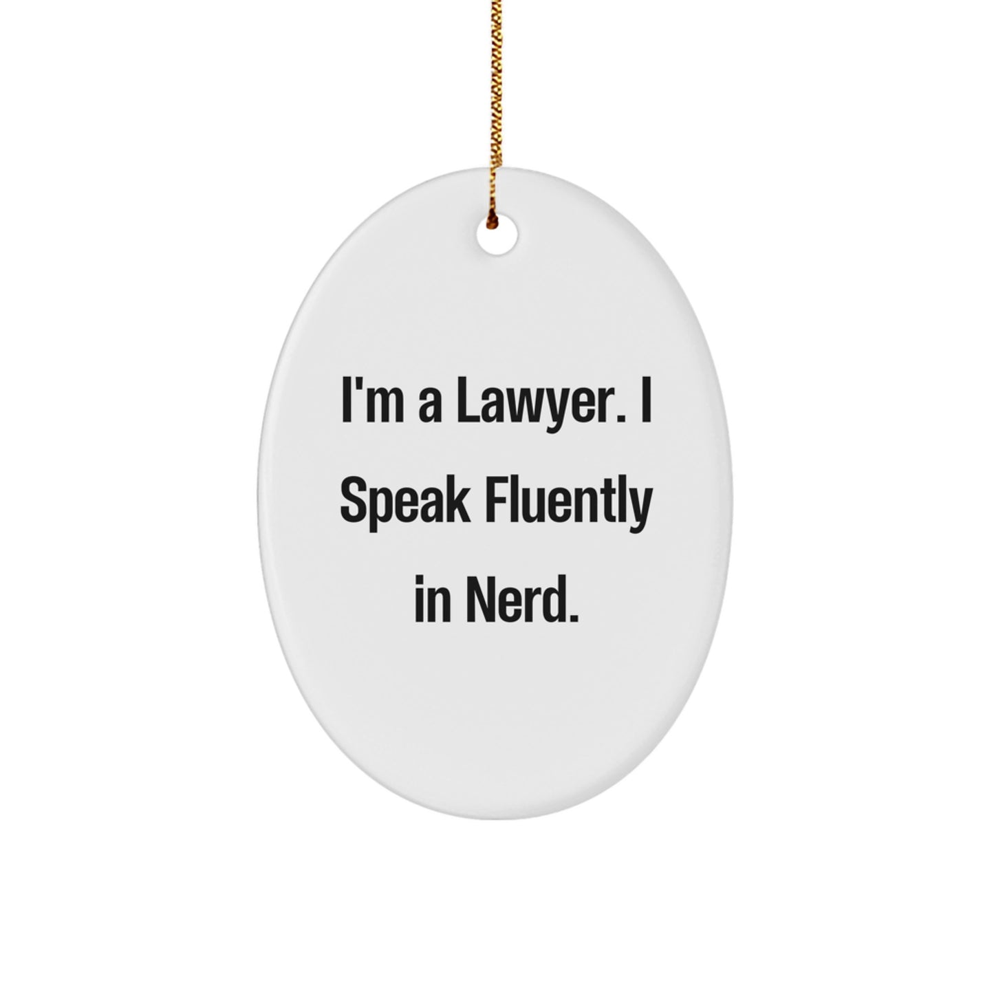 Funny Lawyer Gifts, Oval Ornament, 'I'm A Lawyer. I Speak Fluently In genius.' Quote, Christmas Unique Gifts from Friends, Family, Coworkers - Image 1