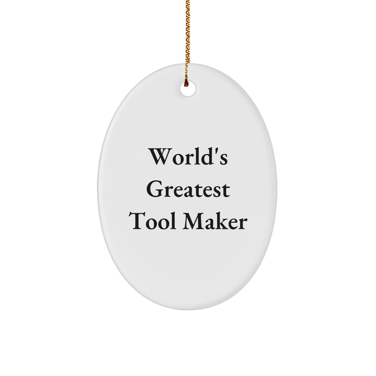 Funny Tool Maker Gifts from Friends, World's Greatest Tool Maker Oval Ornament for Christmas Unique Gifts, Funny Tool Maker Quote - Image 1