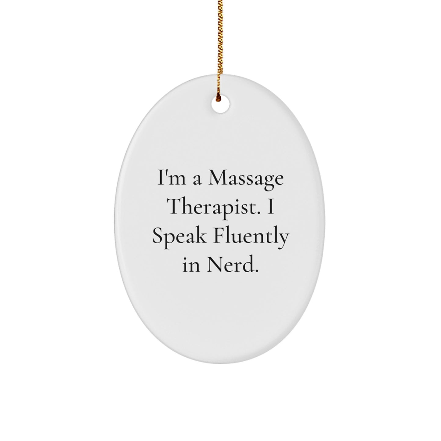 Funny Gifts from Friends for Massage Therapist - Oval Ornament, I'm A Massage Therapist. I Speak Fluently In genius., Christmas Unique Decor - Image 1