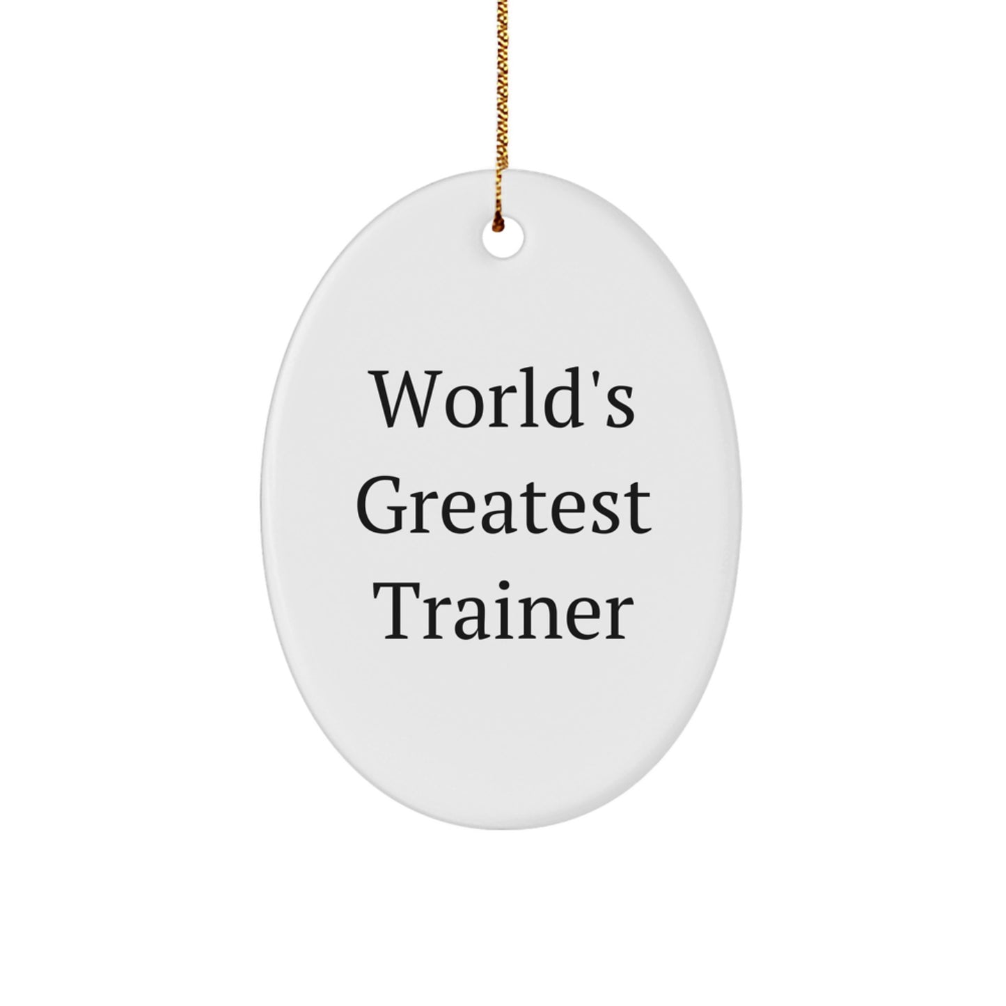 World's Greatest Trainer Oval Ornament, Funny Trainer Gifts for Men, Women, Friends, and Family, Christmas Unique Presents - Image 1