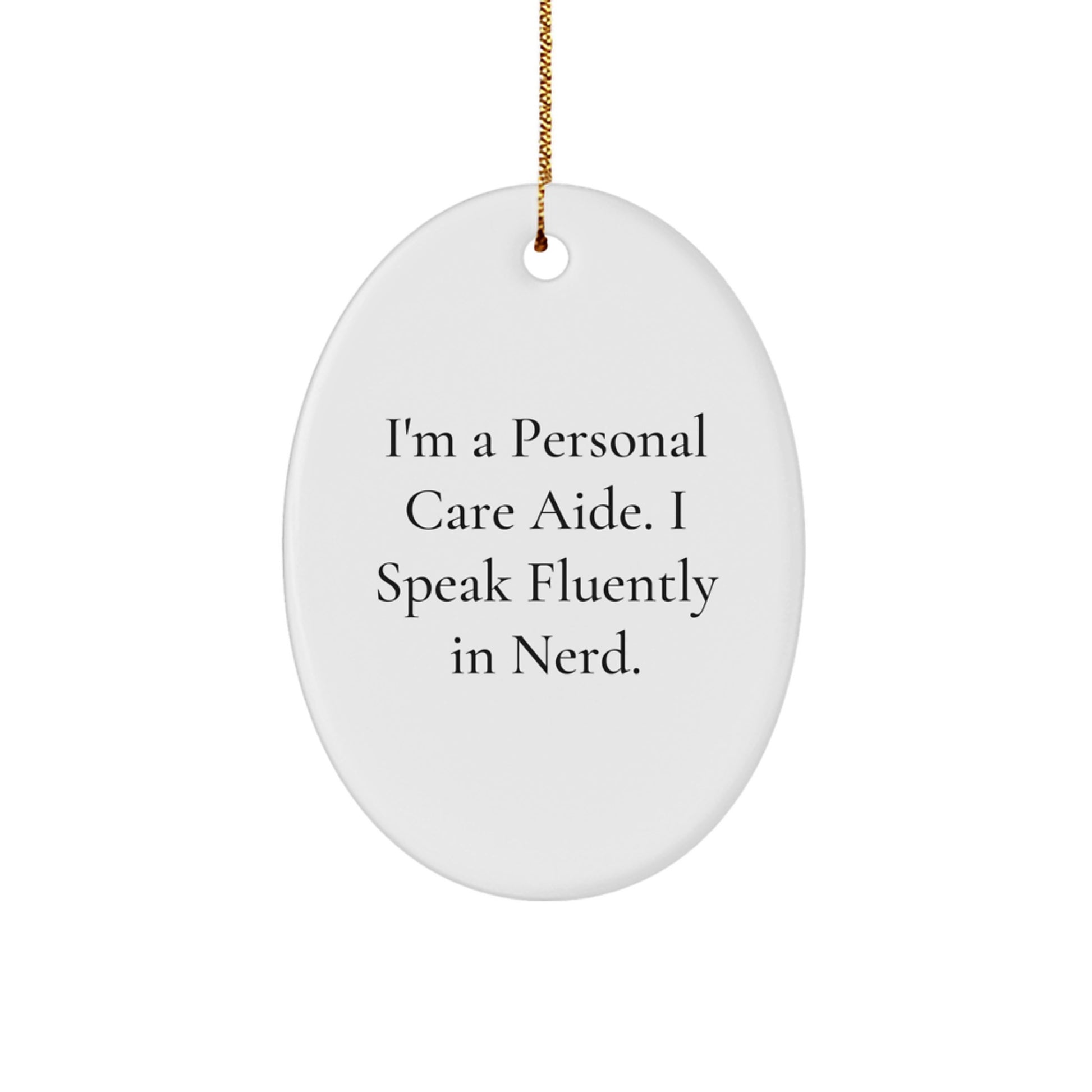 'genius-tastic' Oval Ornament for Personal Care Aide Gifts from Friends and Family - I'm A Personal Care Aide. I Speak Fluently In genius. - Oval Ornament for Christmas - Image 1