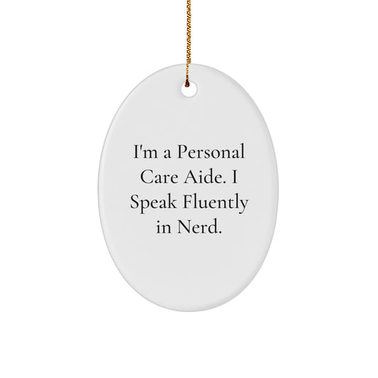 'genius-tastic' Oval Ornament for Personal Care Aide Gifts from Friends and Family - I'm A Personal Care Aide. I Speak Fluently In genius. - Oval Ornament for Christmas - Image 1