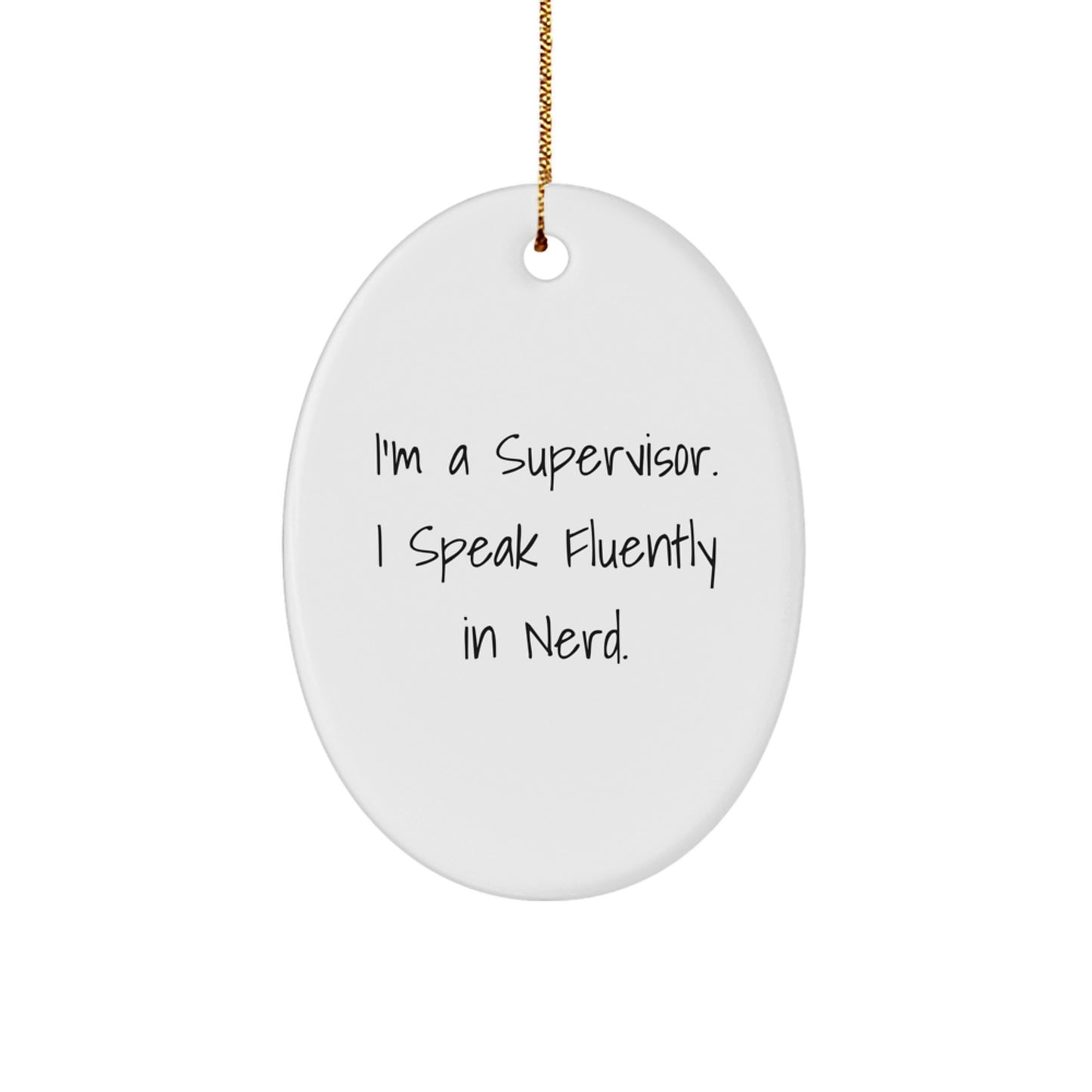 Funny Supervisor Gifts from Friends, Gifts for Supervisor at Christmas - Oval Ornament 'I'm A Supervisor. I Speak Fluently In genius.' - Image 1