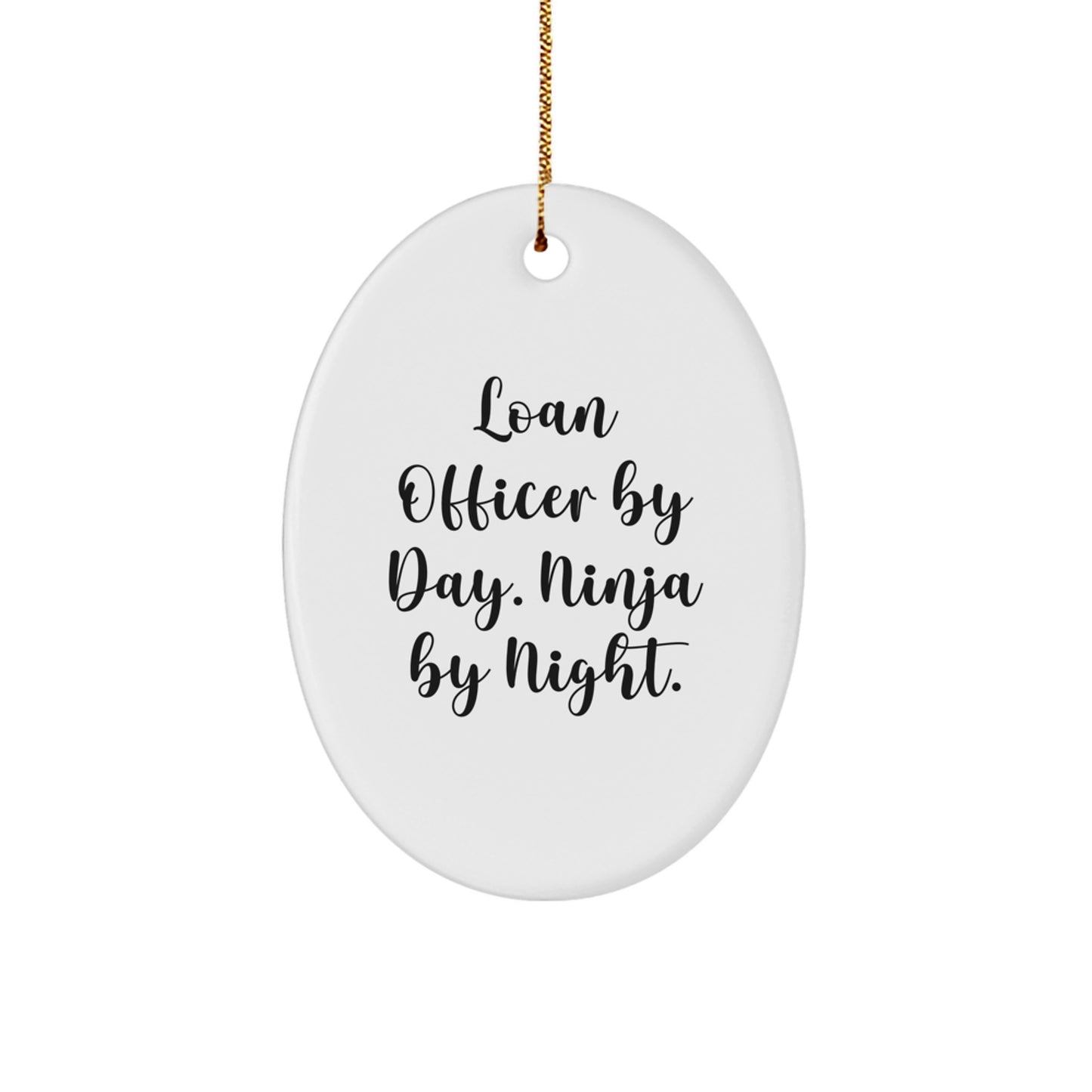 Funny Loan Officer Gifts, Oval Ornament for Loan Officer By Day Ninja By Night, Christmas Unique - Image 1