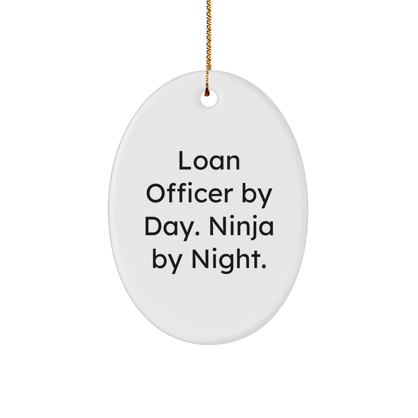 Funny Loan Officer Gifts from Friends for Men - Oval Ornament with 'Loan Officer By Day. Ninja By Night.' Quote for Christmas Unique Decorations - Image 1