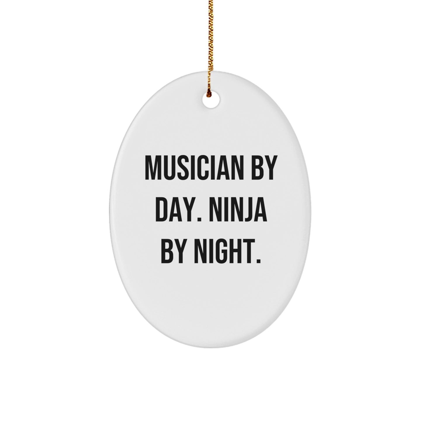 Funny Musician Gifts from Friends, Christmas Unique Gifts for Musician, Oval Ornament by Day Ninja By Night - Image 1