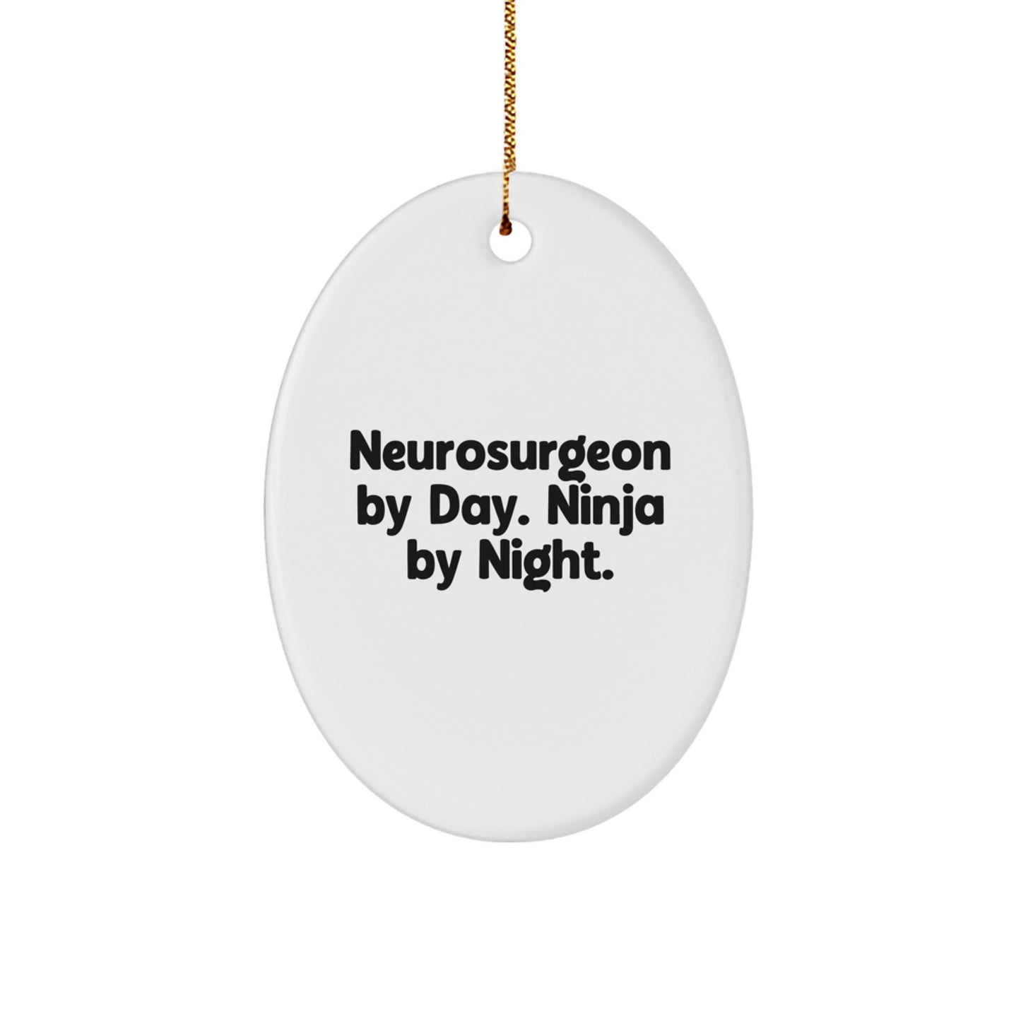 Neurosurgeon Christmas Unique Gifts from Friends, Funny Oval Ornament for Men, Oval Ornament for Neurosurgeon, Christmas Unique Gifts - Image 1