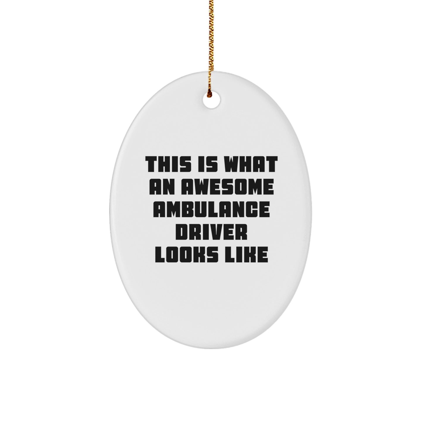 Gifts from Ambulance Heroes for Ambulance Drivers - This Is What Awesome Looks Like, Oval Ornament, White, Christmas Unique - Image 1
