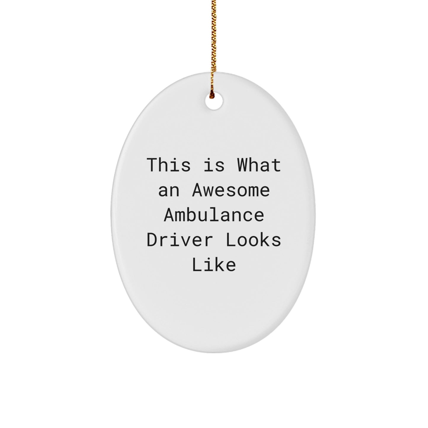 Ambulance Driver Gifts from Friends, Funny Oval Ornament This Is What An Awesome Ambulance Driver Looks Like, Christmas Unique Gifts for Men - Image 1