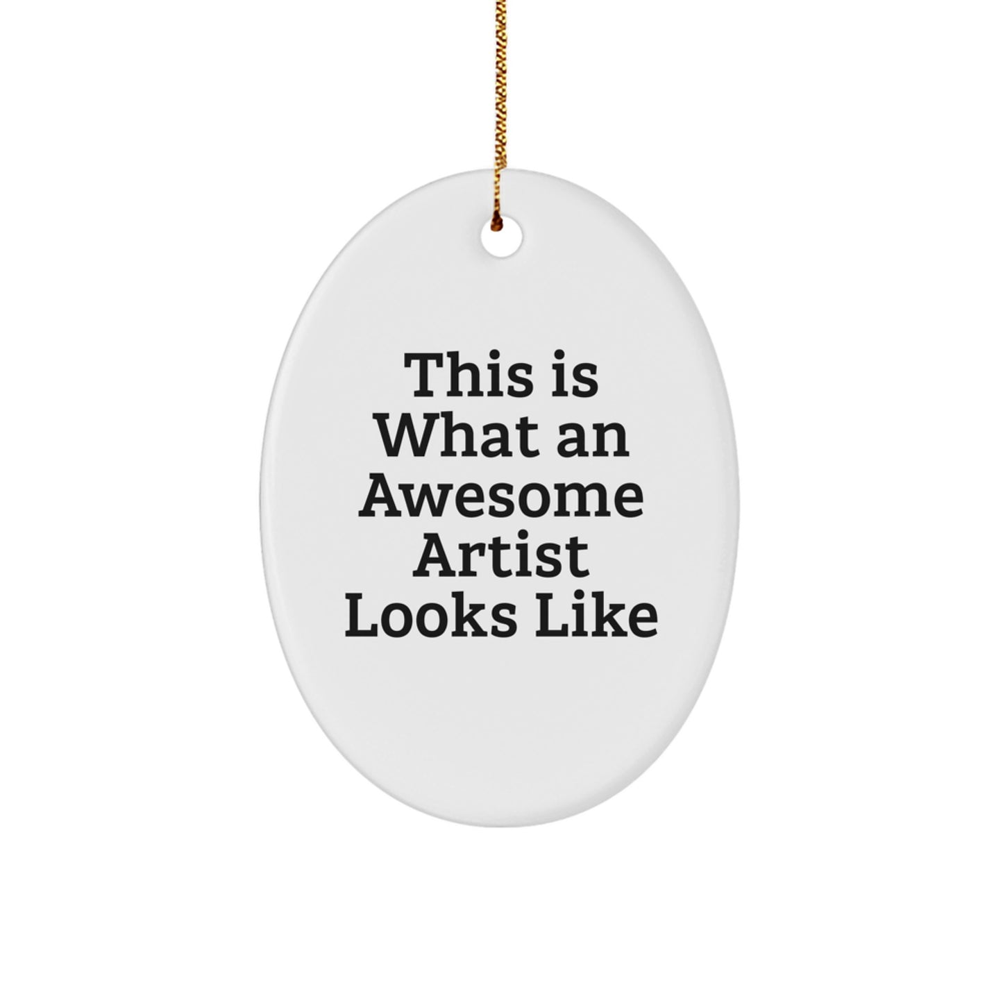 Funny Artist Gifts from Friends for Christmas - This Is What An Awesome Artist Looks Like Oval Ornament, Durable MDF with High-Gloss Finish - Image 1
