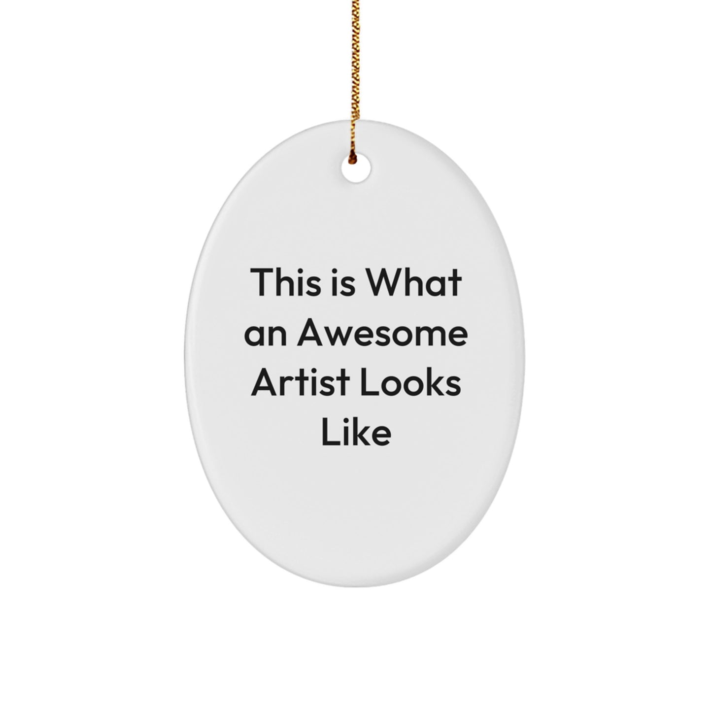 Funny Artist Oval Ornament Gifts from Friends, Family, or Coworkers, This Is What An Awesome Artist Looks Like - Image 1