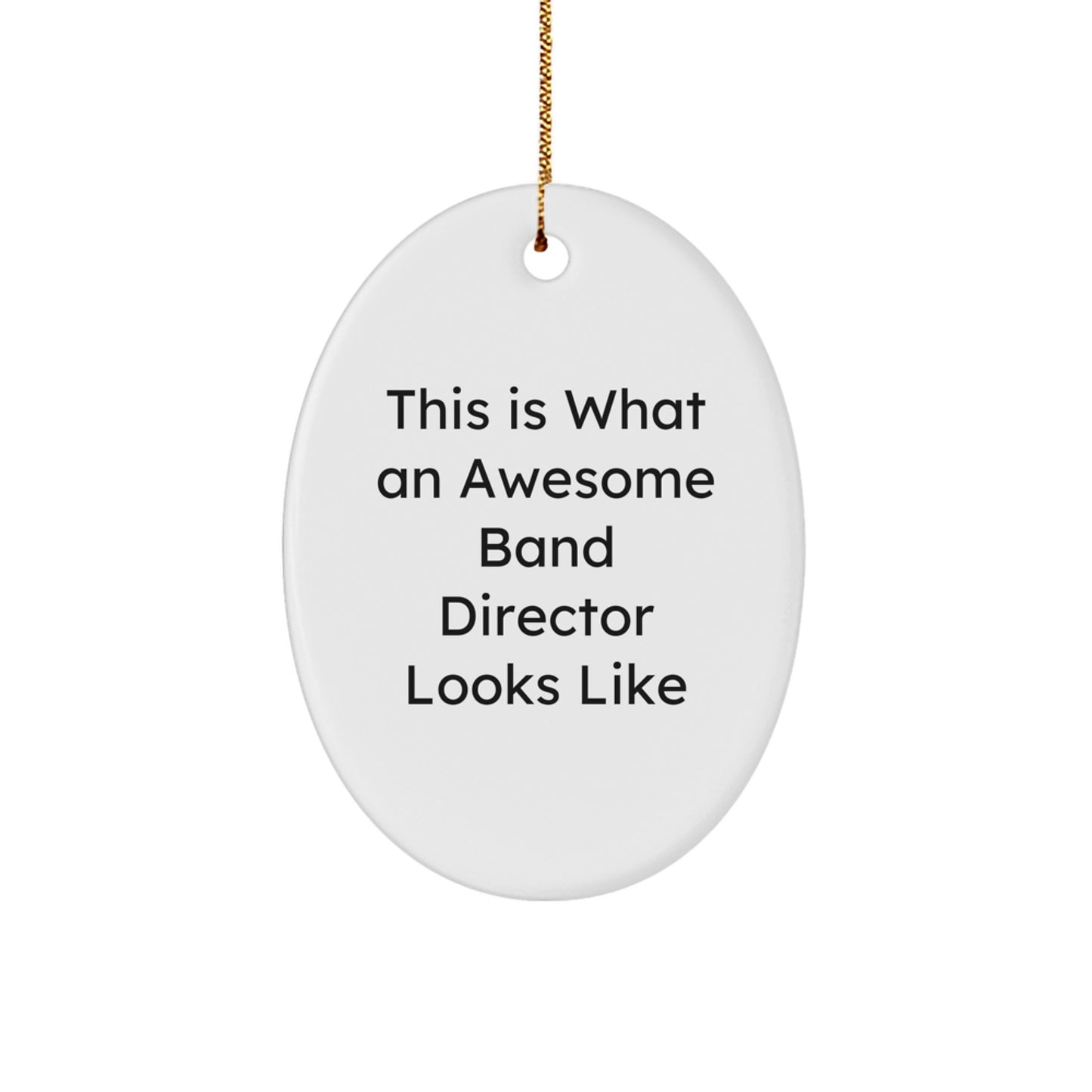 Funny Band Director Gifts from Friends for Awesome Oval Ornament This Is What an Awesome Band Director Looks Like - Image 1
