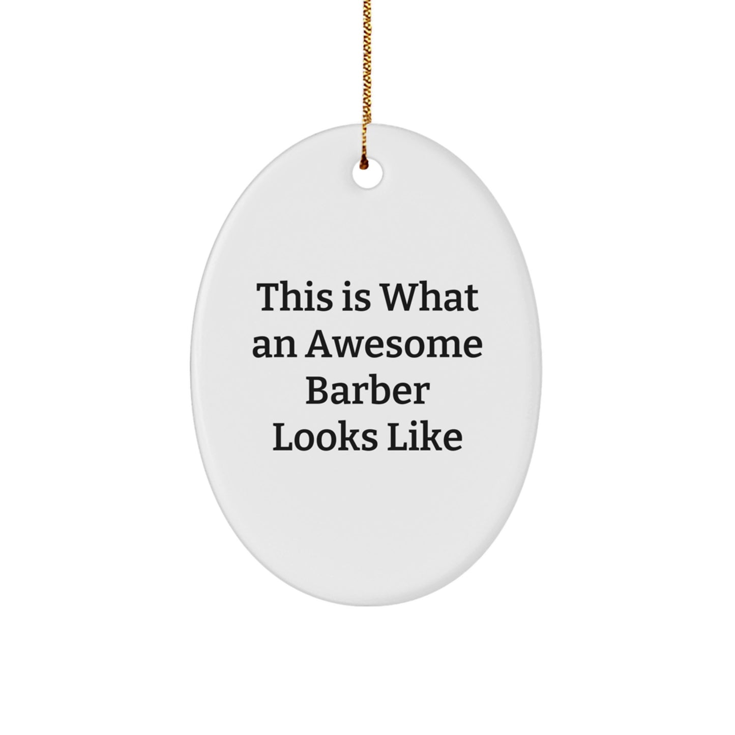 Barber Gifts from Friends for Awesome Barber Oval Ornament, This Is What An Awesome Barber Looks Like, Christmas Unique Gifts - Image 1