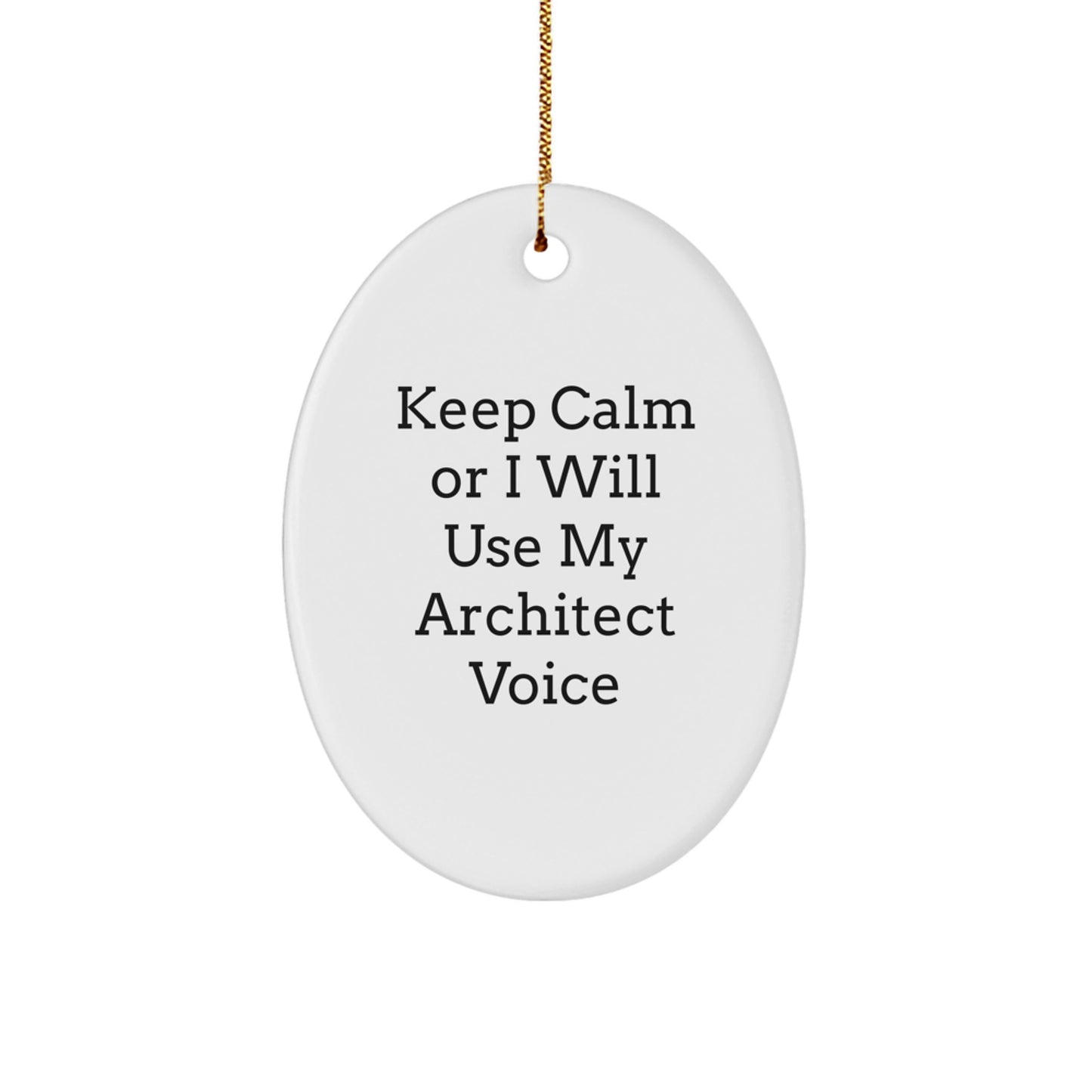 Funny Architect Oval Ornament Gifts for Men Women Friends Coworkers Family - Keep Calm Or I Will Use My Architect Voice, Unique Christmas Unique Gifts from Friends and Family, Oval Shaped MDF Wood - Image 1
