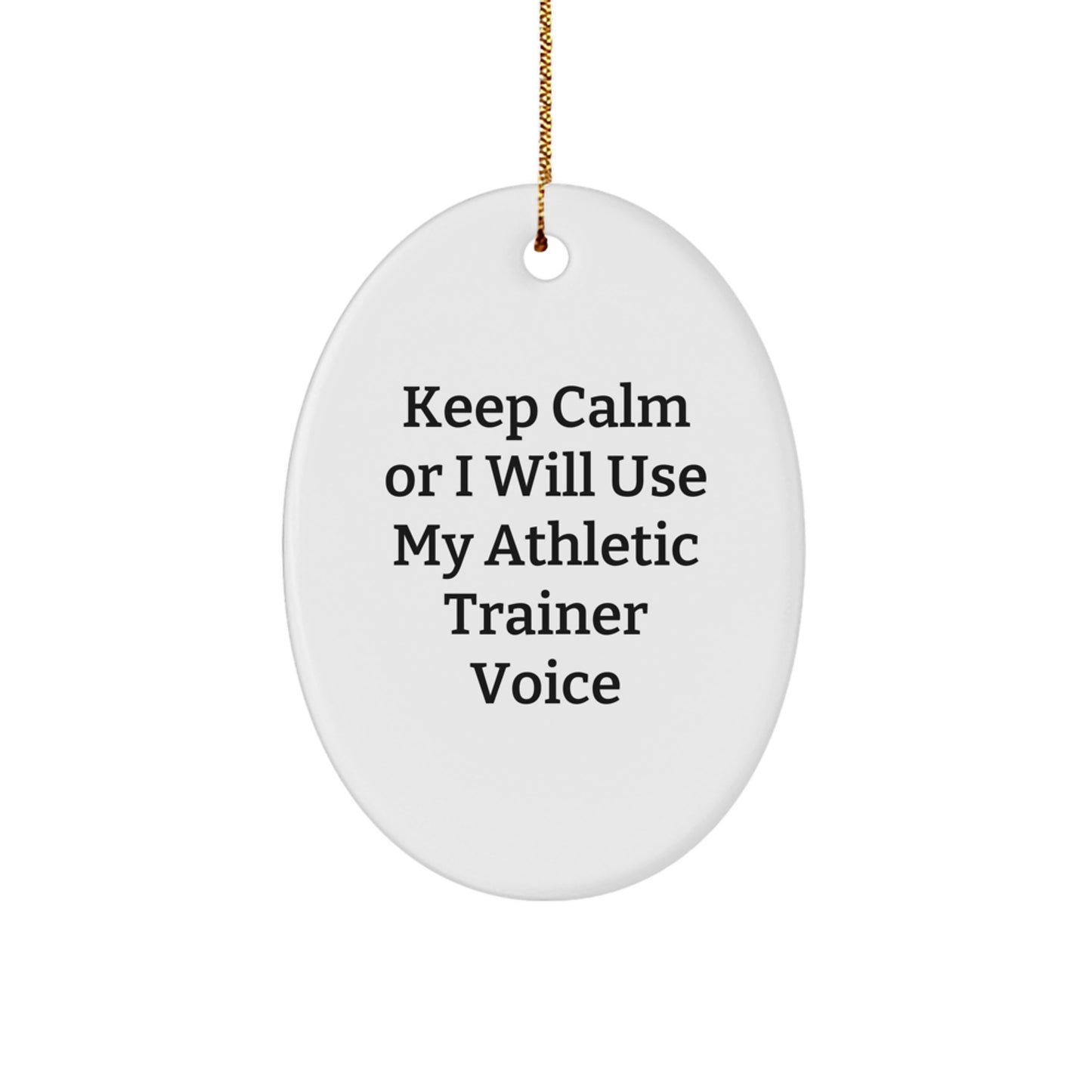 Gifts from Friends for Athletic Trainers - Funny Oval Ornament - Keep 'Calm Or I Will Use My Athletic Trainer Voice' - Oval Ornament Christmas Unique Gifts - Image 1