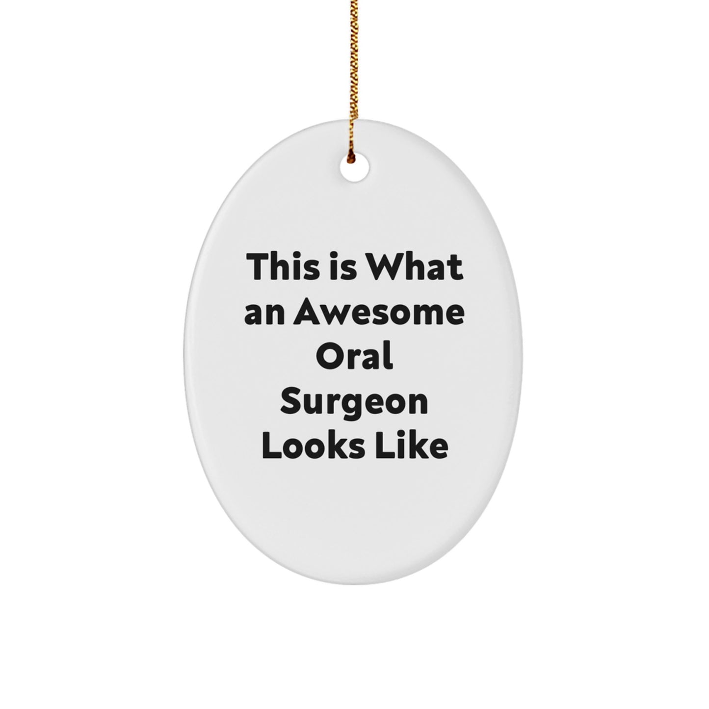 Funny Gifts from Men for Oral Surgeon Christmas Unique Gifts Oval Ornament This Is What An Awesome Oral Surgeon Looks Like - Image 1