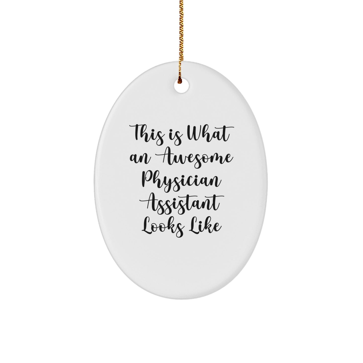 Funny Physician Assistant Christmas Unique Gifts from Friends to Family Oval Ornament, Inspirational Quote, Great Decoration for Home Office Desk - Image 1