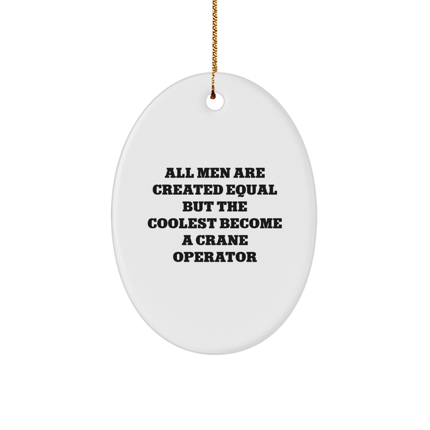 Funny Crane Operator Gifts for Men - Oval Ornament, Unique Christmas Memorable Presents with Inspirational Quote - Image 1