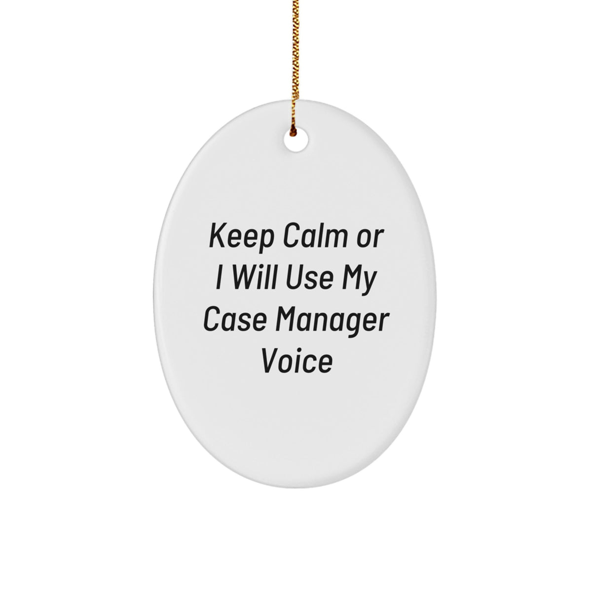Funny Case Manager Gifts from Friends, Gifts for Case Managers, Oval Ornament Keep Calm Or I Will Use My Case Manager Voice Christmas - Image 1