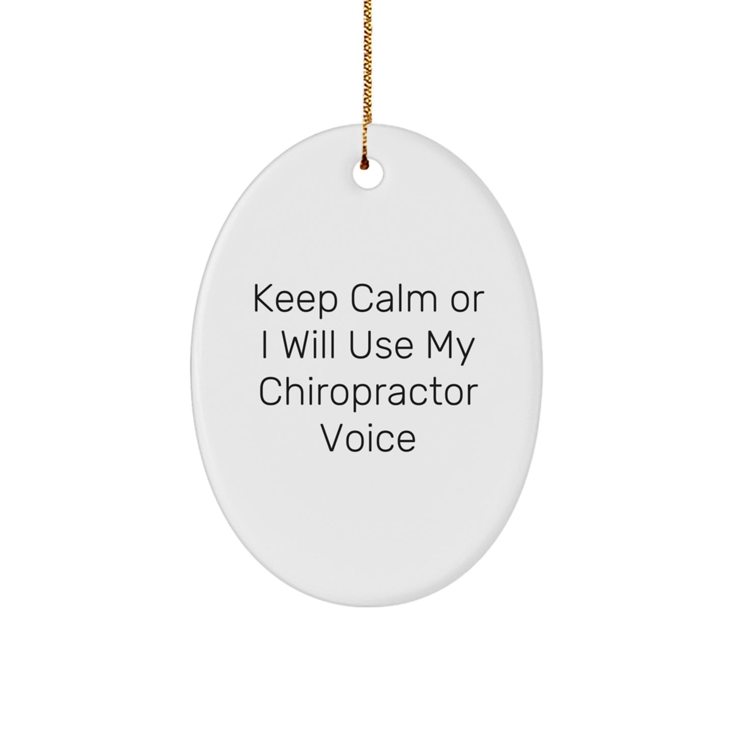 Funny Chiropractor Gifts from Friends - Oval Ornament for Chiropractor - Keep Calm Or I Will Use My Chiropractor Voice - Christmas Unique Ornament for Men Women Family - Image 1