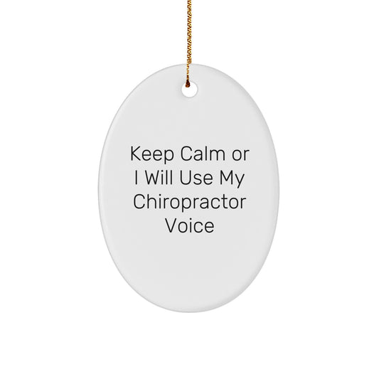 Funny Chiropractor Gifts from Friends - Oval Ornament for Chiropractor - Keep Calm Or I Will Use My Chiropractor Voice - Christmas Unique Ornament for Men Women Family - Image 1