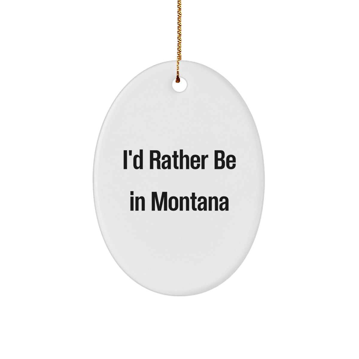 I'd Rather Be in Montana Christmas Ornament Gift for Friends Novelty - Image 1