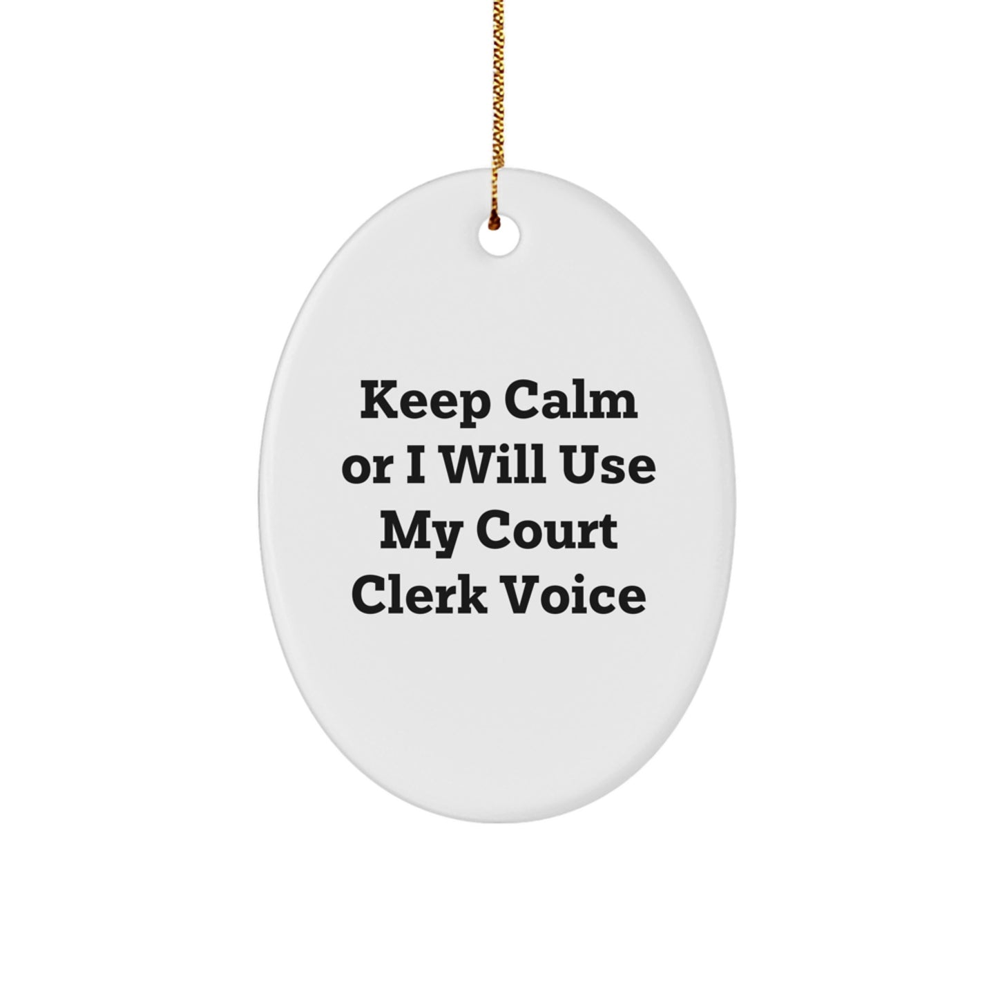 Funny Court Clerk Gifts, 'Keep Calm Or I Will Use My Court Clerk Voice' Oval Ornament for Court Clerk, Men, Women, Friends, Coworkers, Family, Christmas Unique Gifts from Friends - Image 1