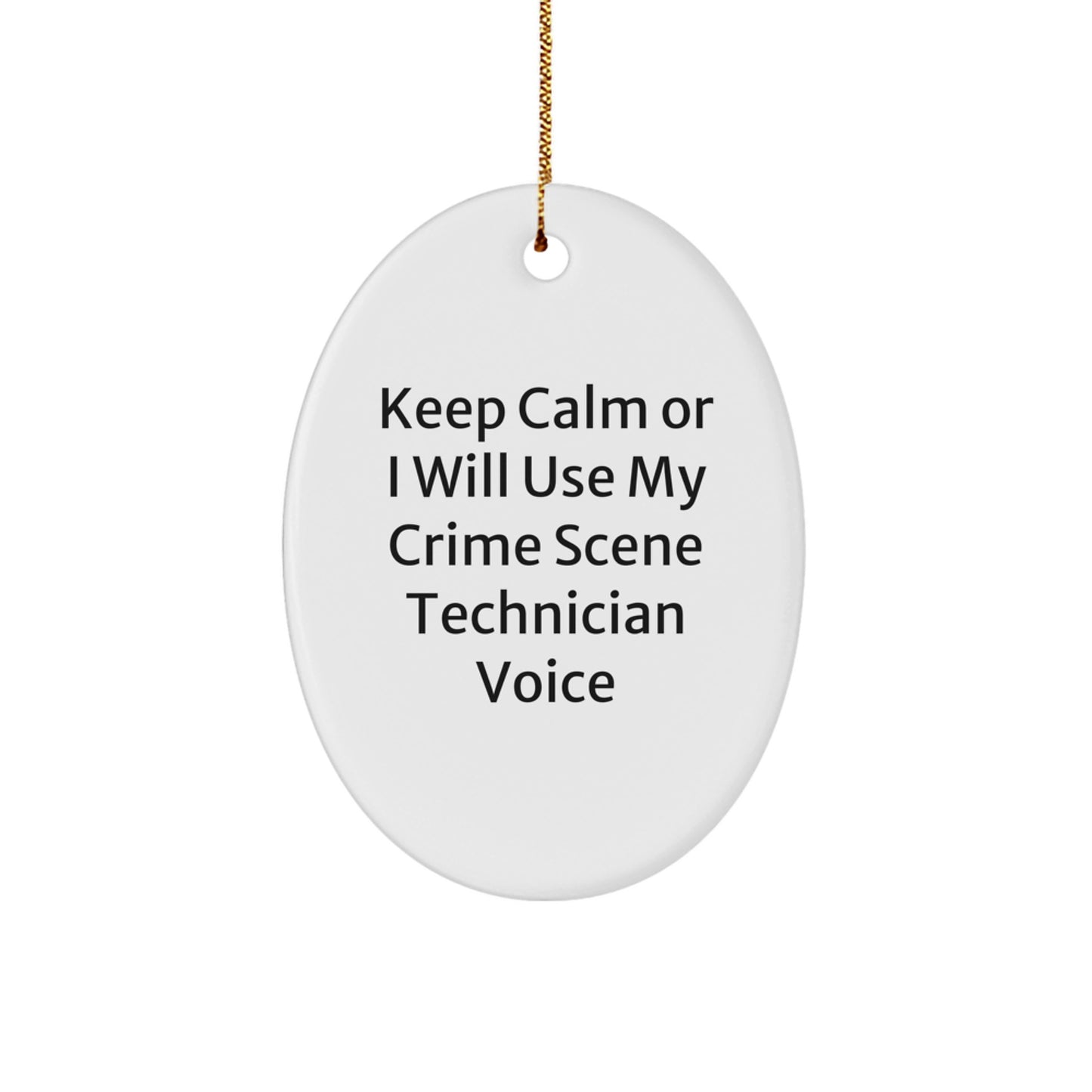 Funny Crime Scene Technician Gifts for Him - Christmas Unique Oval Ornament with 'Keep Calm Or I Will Use My Crime Scene Technician Voice' Quote Gifts from Men to Crime Scene Technician Friends - Image 1