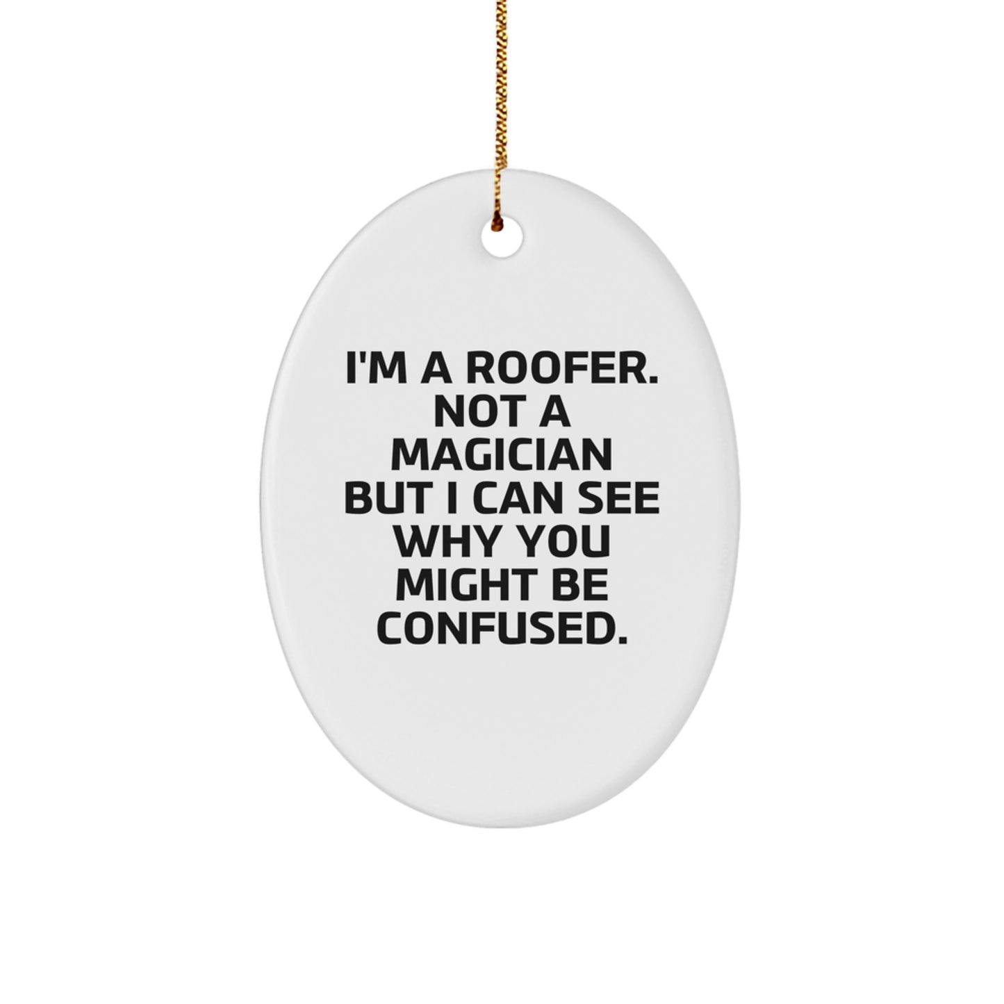 Funny Roofer Gifts for Him from Men, Oval Ornament Christmas Unique for Roofer Friends, I'm A Roofer Gifts - Image 1