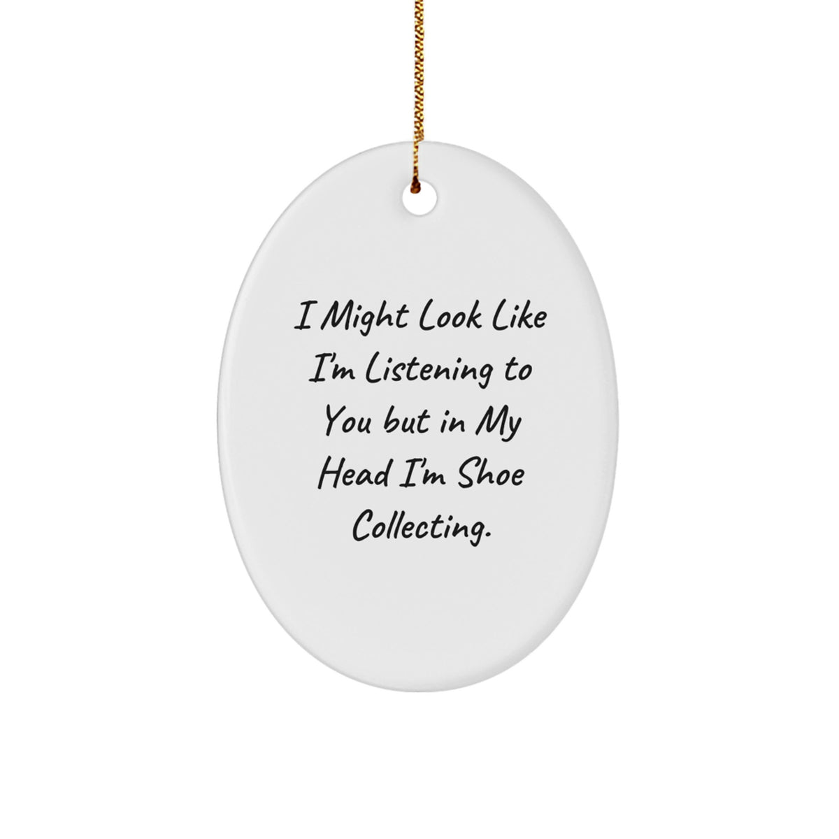 Funny Shoe Collecting Oval Ornament Gifts from Men to Friends and Family for Christmas Decorations, Inspirational Quote for Shoe Enthusiasts - Image 1