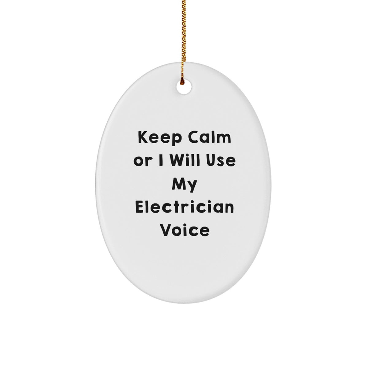 Funny Electrician Gifts from Friends for Electrician Men - Keep Calm Or I Will Use My Electrician Voice Oval Ornament, Unique Christmas Unique Gifts - Image 1