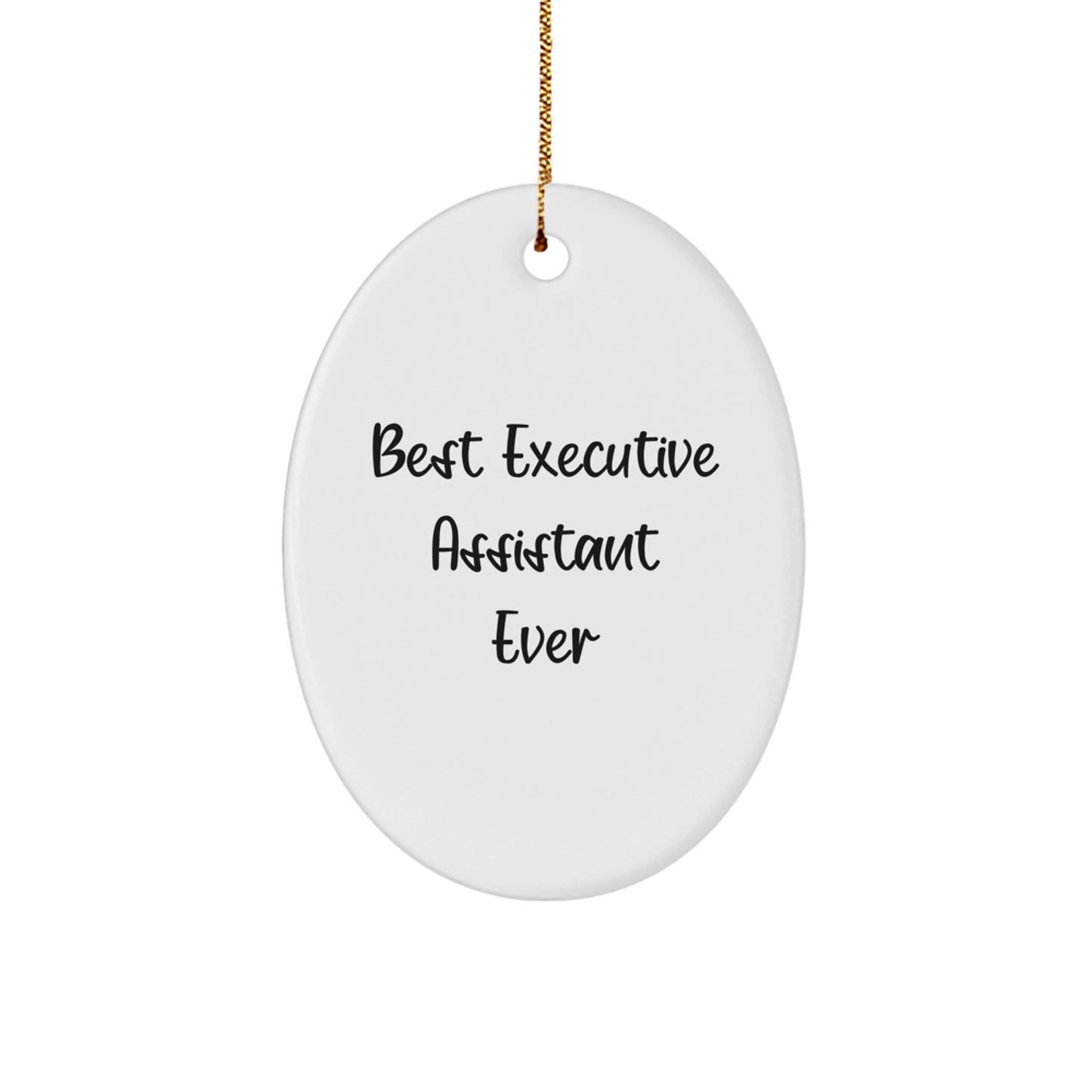 Gifts from Friends and Coworkers, Best Executive Assistant Ever, Oval Ornament, Funny Quote, White, 3.25://1/8, MDF, High Gloss, Sublimation, Christmas Unique Gifts - Image 1