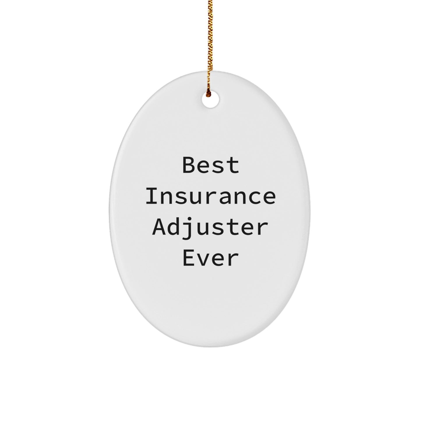 Insurance Adjuster Gifts, Best Insurance Adjuster Ever Oval Ornament, Funny Quote, Christmas Unique Gifts from Men to Insurance Adjuster Friends - Image 1