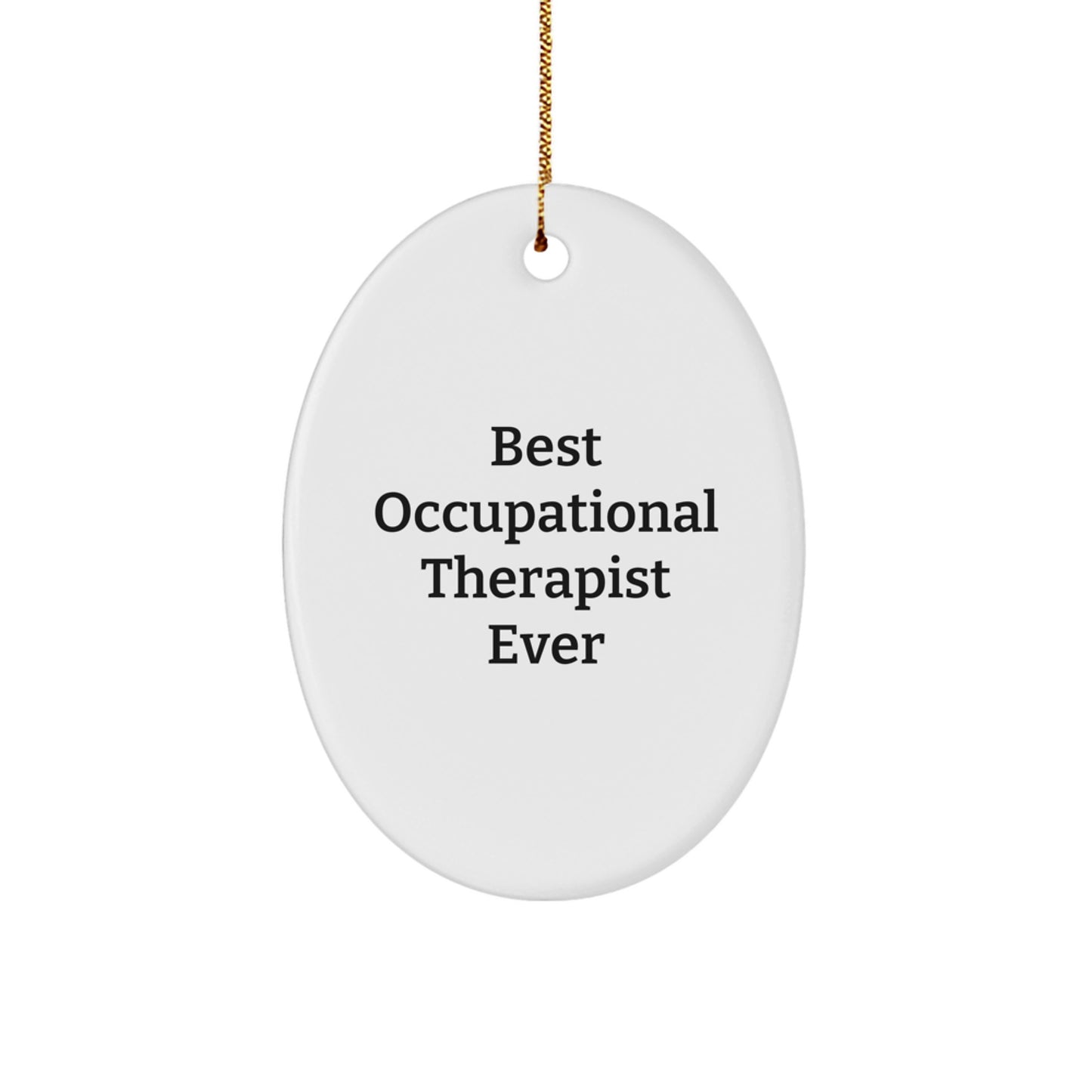 Occupational Therapist Gifts for, Funny Quote 'Best Occupational Therapist Ever', Oval Ornament, White, Christmas Unique Gifts from Family, Perfect for Coworkers - Image 1