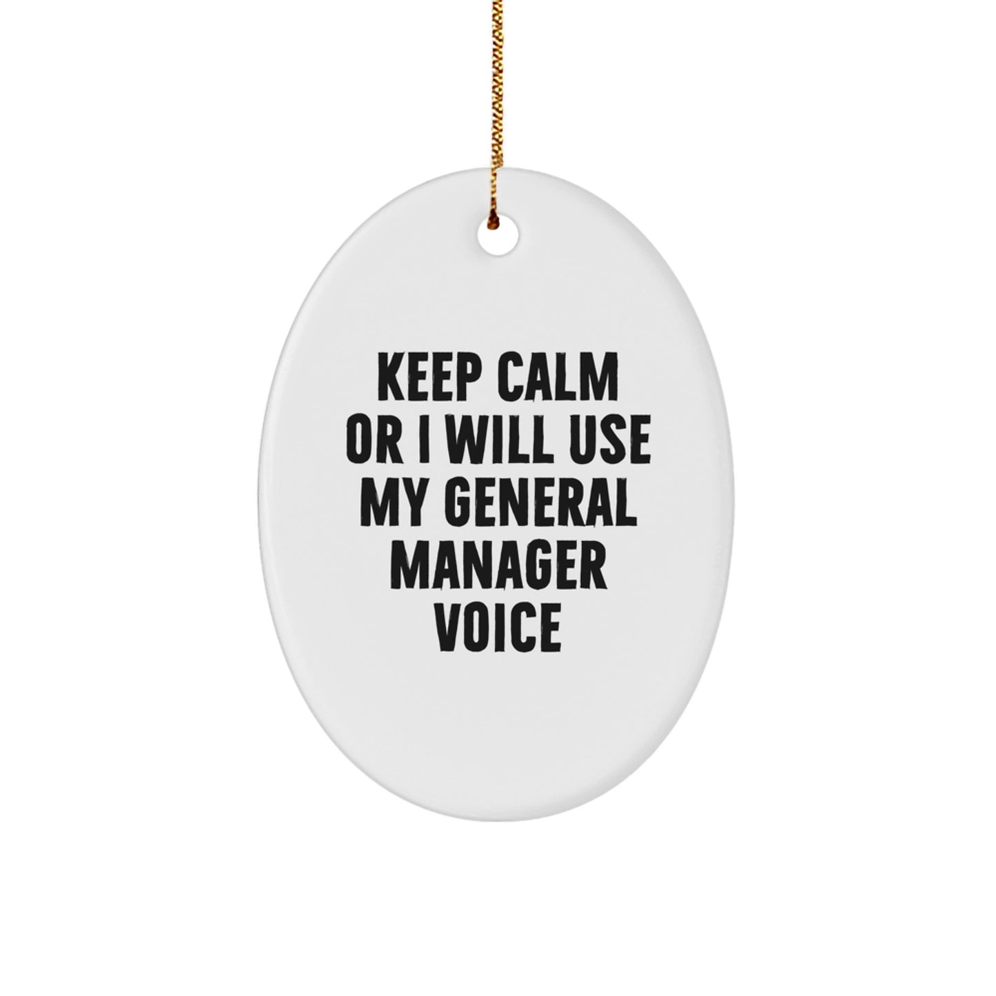 General Manager Gifts for Him - Keep Calm Or I Will Use My General Manager Voice Funny Oval Ornament, Gift from Friends or Family for Christmas Unique Gifts - Image 1