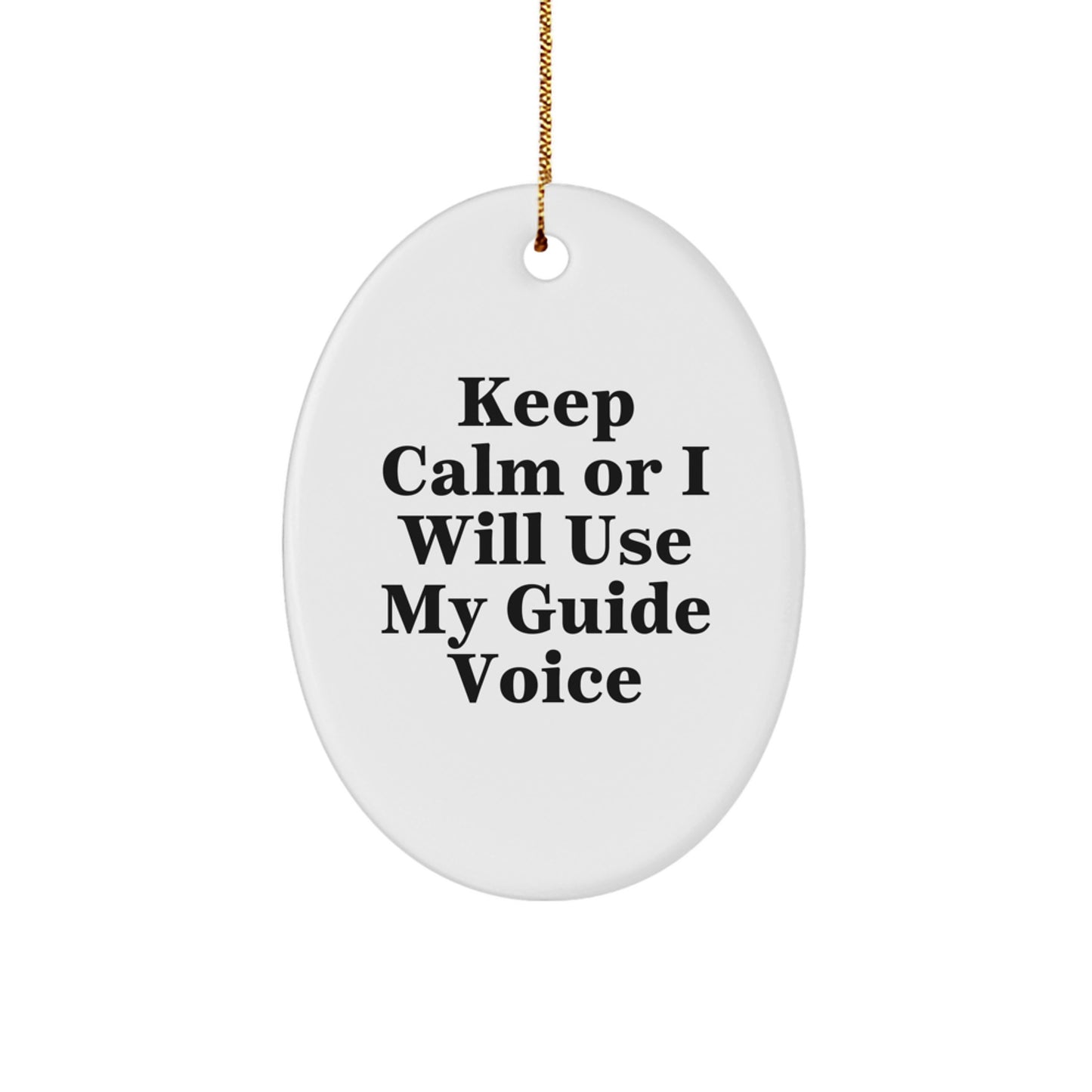 Funny Guide-Themed Oval Ornament Gifts from Friends for Guide Lovers at Christmas Time, Keep Calm Or I Will Use My Guide Voice Funny Oval Ornament Decorations - Image 1