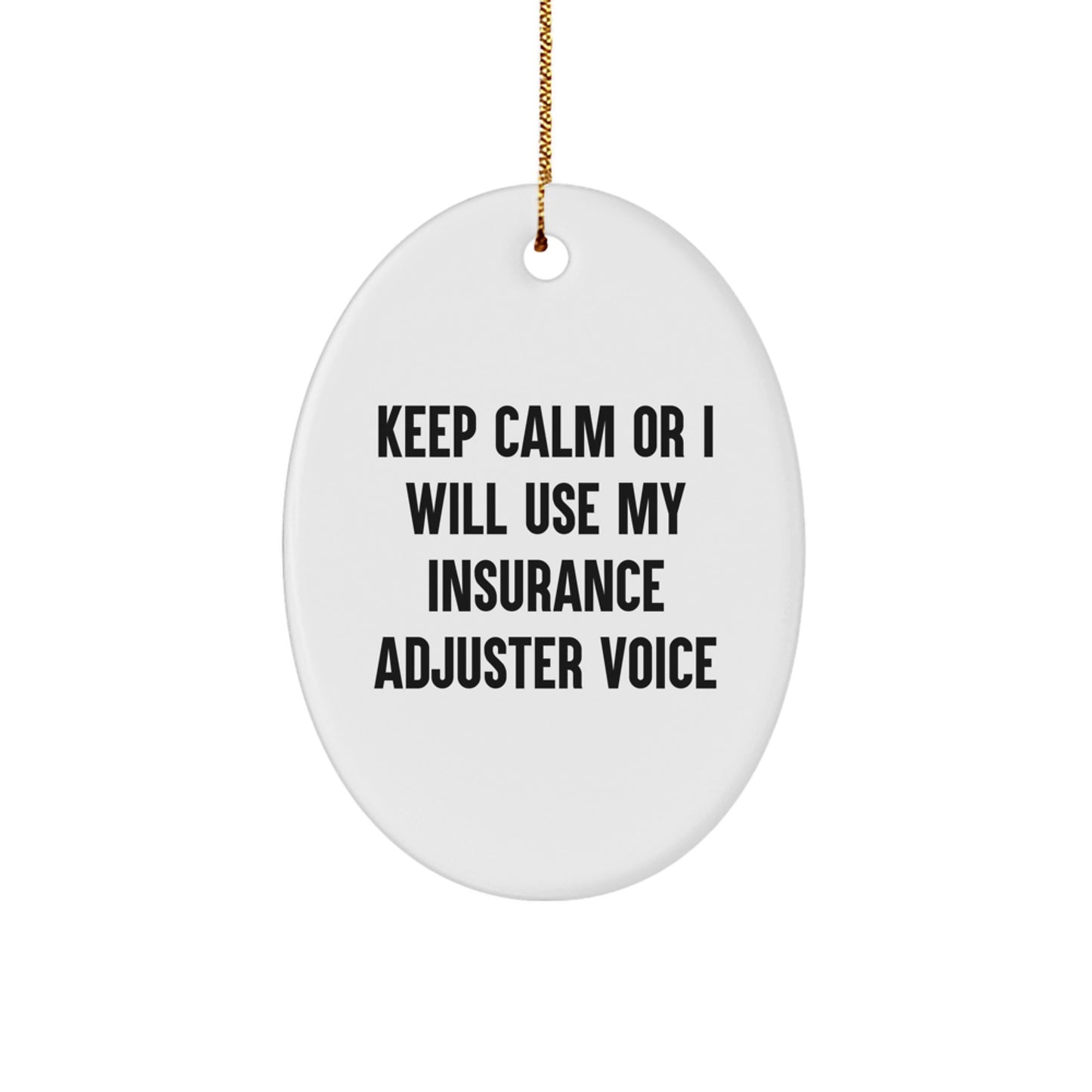 Funny Insurance Adjuster Gifts, Oval Ornament, Keep Calm Or I Will Use My Insurance Adjuster Voice Christmas Unique Gifts for Insurance Adjuster - Image 1