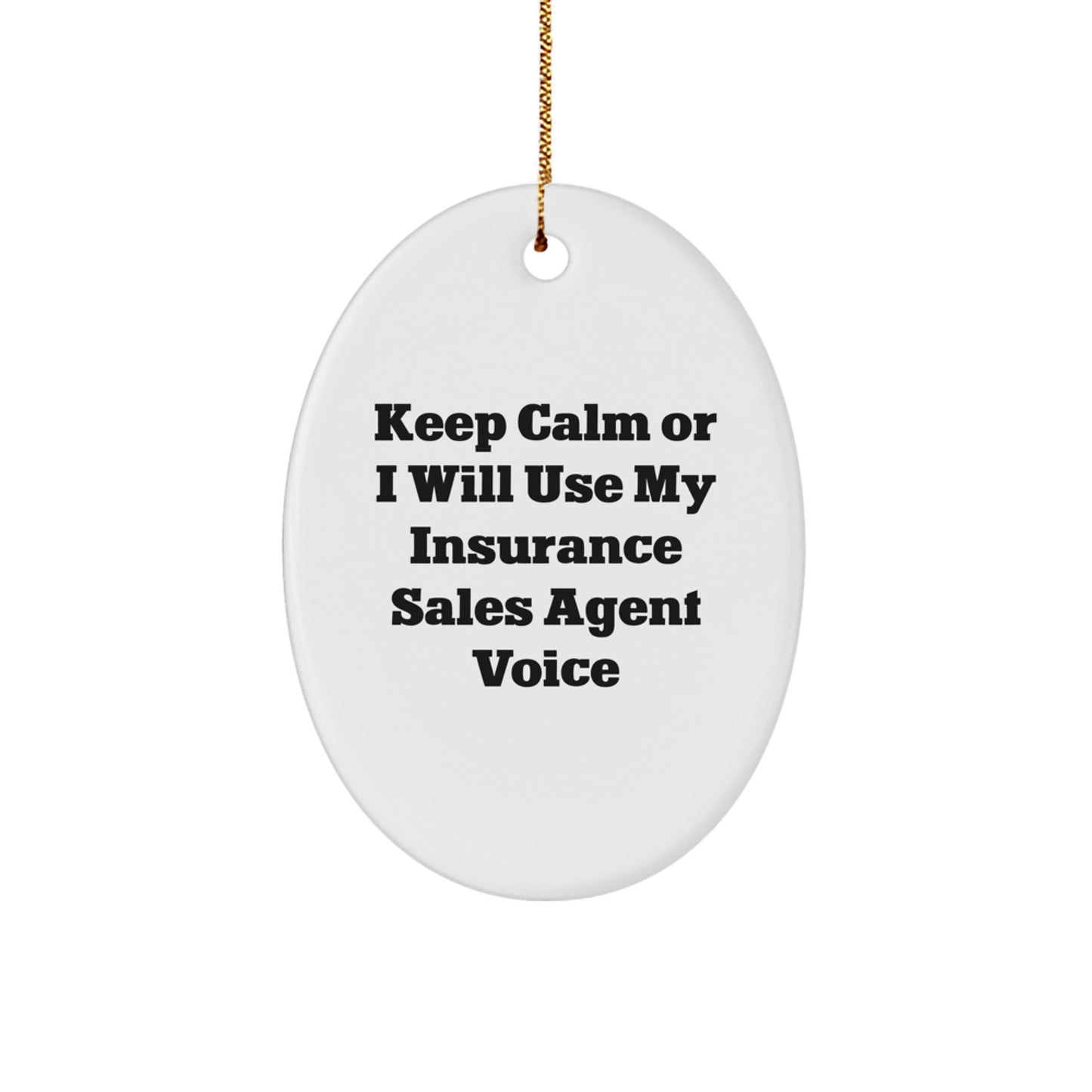 Gifts for Insurance Sales Agent, Funny Oval Ornament from Friends, Keep Calm or I'll Use My Insurance Sales Agent Voice Gifts - Image 1