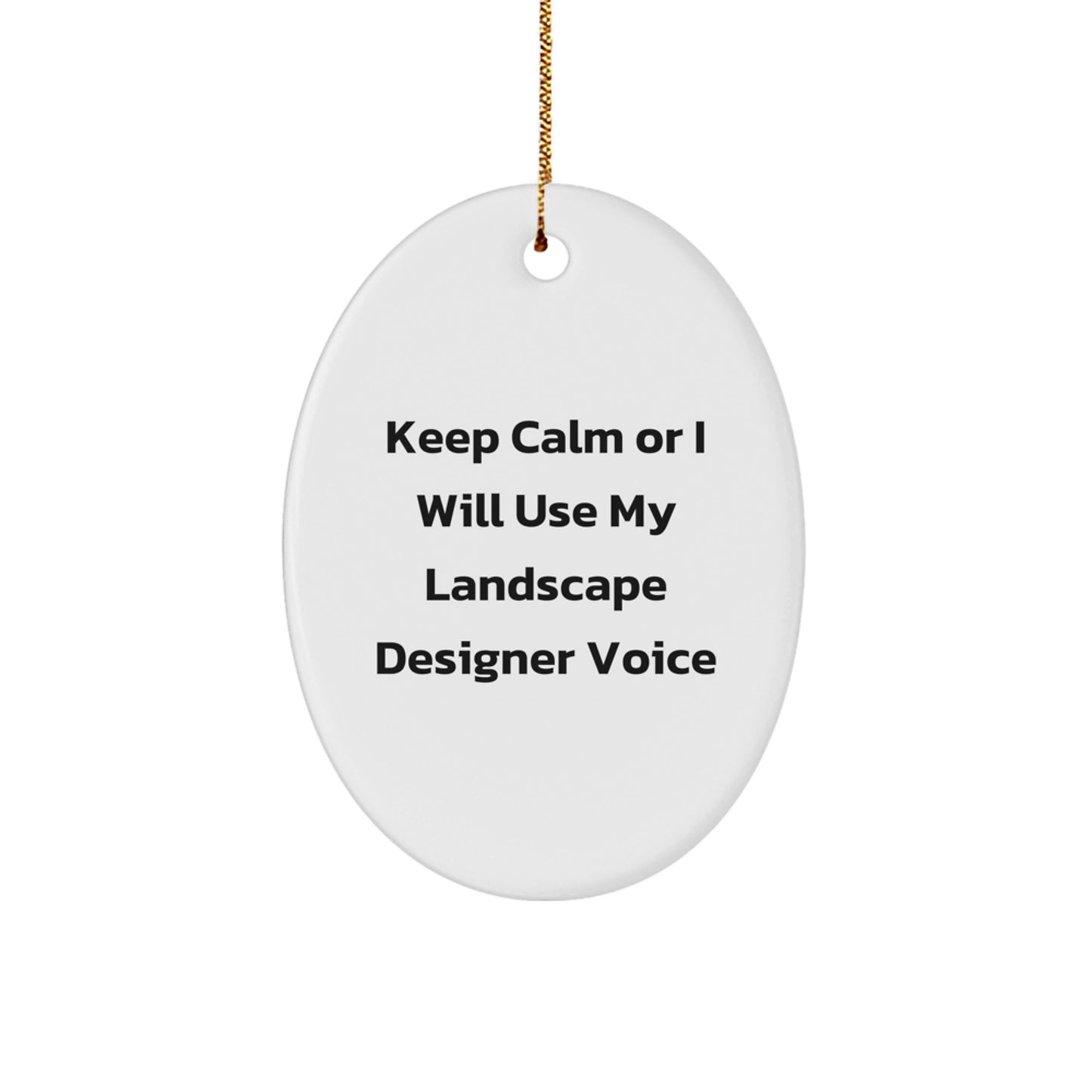 Funny Landscape Designer Gifts from Friends, Oval Ornament for Christmas Unique Decorations, Keep Calm Or I Will Use My Landscape Designer Voice - Image 1
