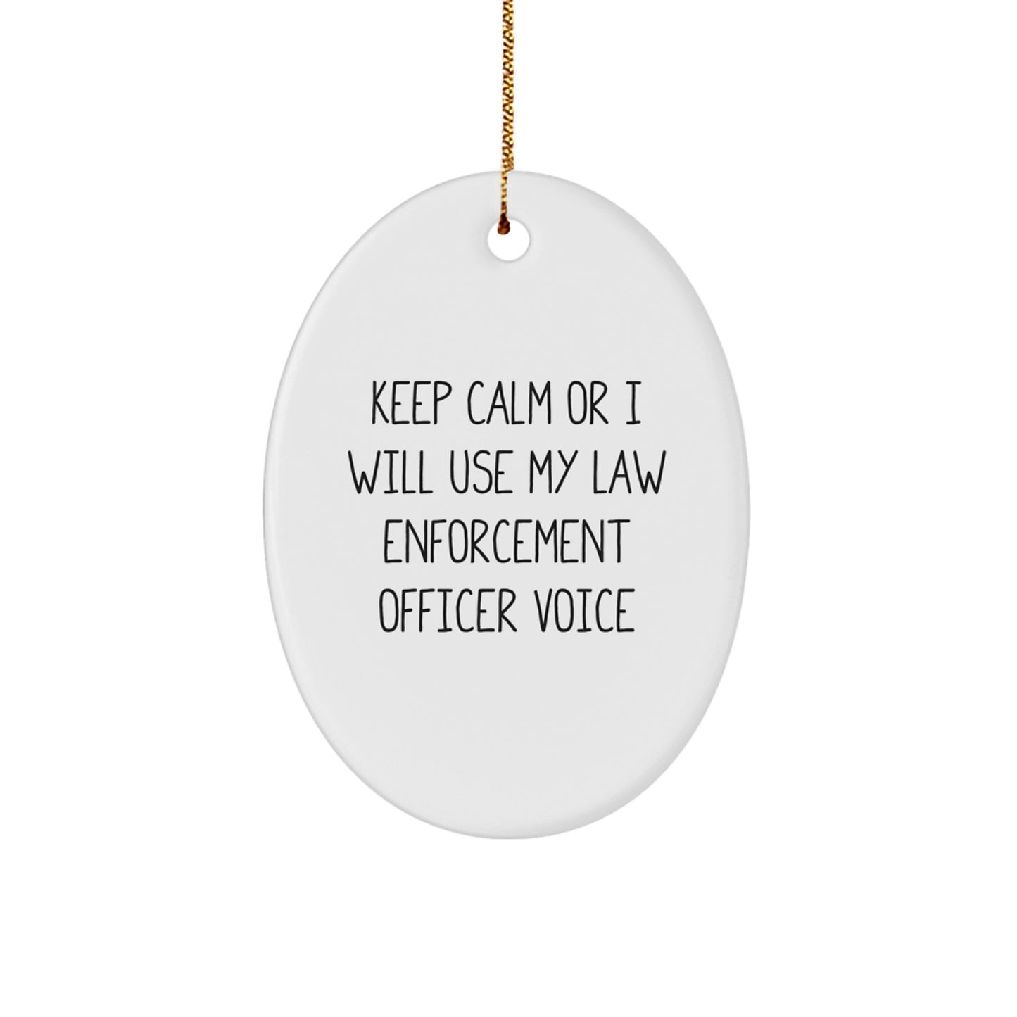 Funny Law Enforcement Officer Oval Ornament Gifts from Friends to Keep Calm - Christmas Unique Law Enforcement Officer Officer Voice - Image 1