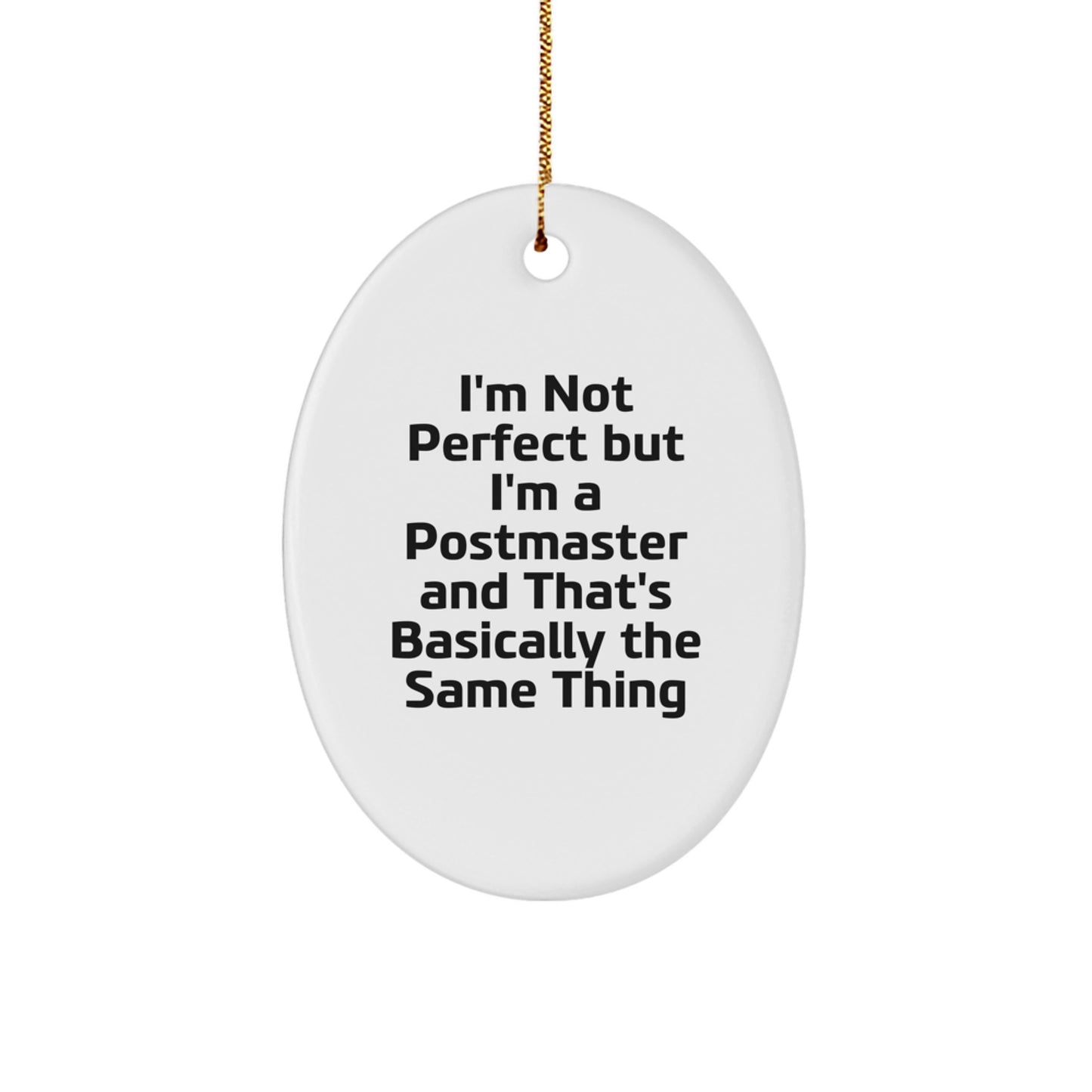 Funny Postmaster Oval Ornament Gifts from Friends - Christmas Unique Gifts for Postmaster - I'm Not Perfect But I'm A Postmaster And That's Basically The Same Thing - Image 1