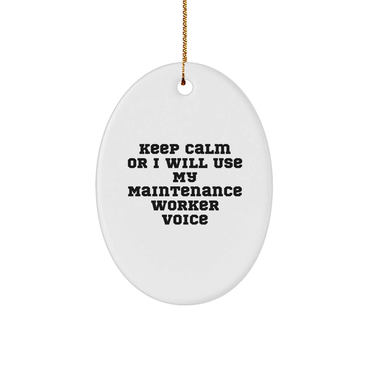 Funny Maintenance Worker Gifts from Friends for Men - Oval Ornament - Keep Calm Or I Will Use My Maintenance Worker Voice, Unique Christmas Decorations - Image 1