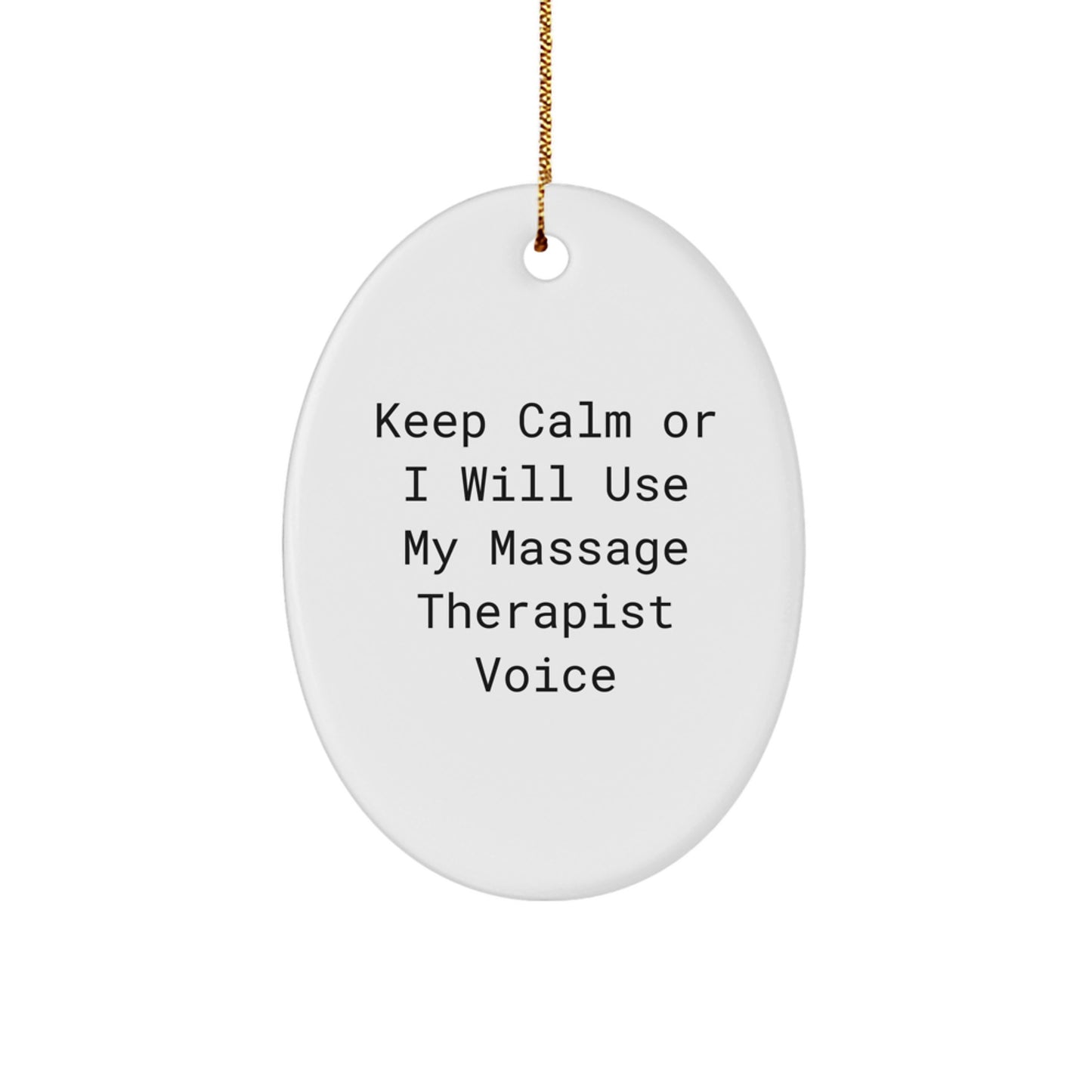 Funny Massage Therapist Oval Ornament Gifts from Men Friends, Unique Christmas Unique Gifts for Massage Therapist Women Coworkers Family, Keep Calm Or I Will Use My Massage Therapist Voice - Image 1