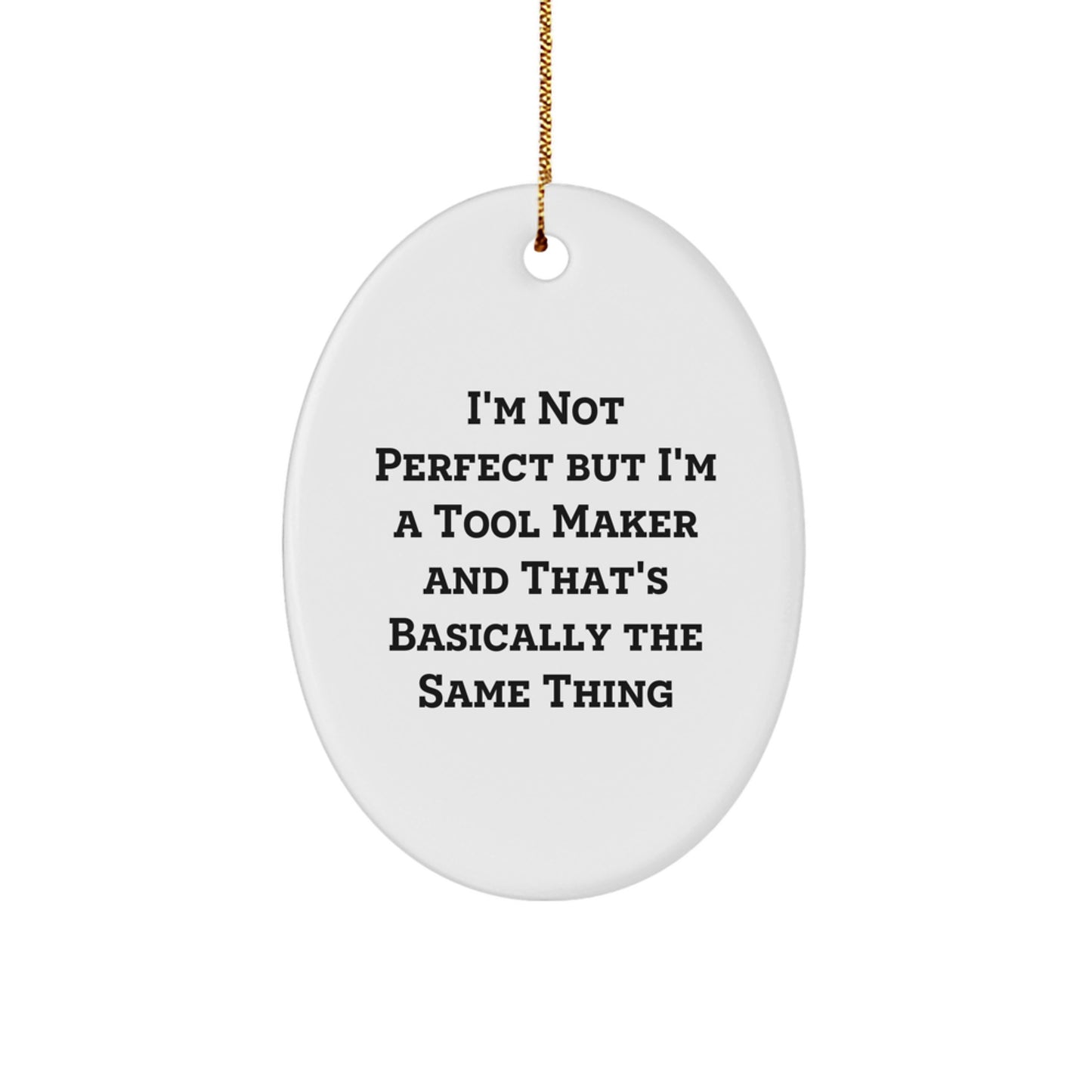 Funny Tool Maker Gifts from Men to Friends - Oval Ornament, 'I'm Not Perfect' Quote, Christmas Unique Gifts - Image 1